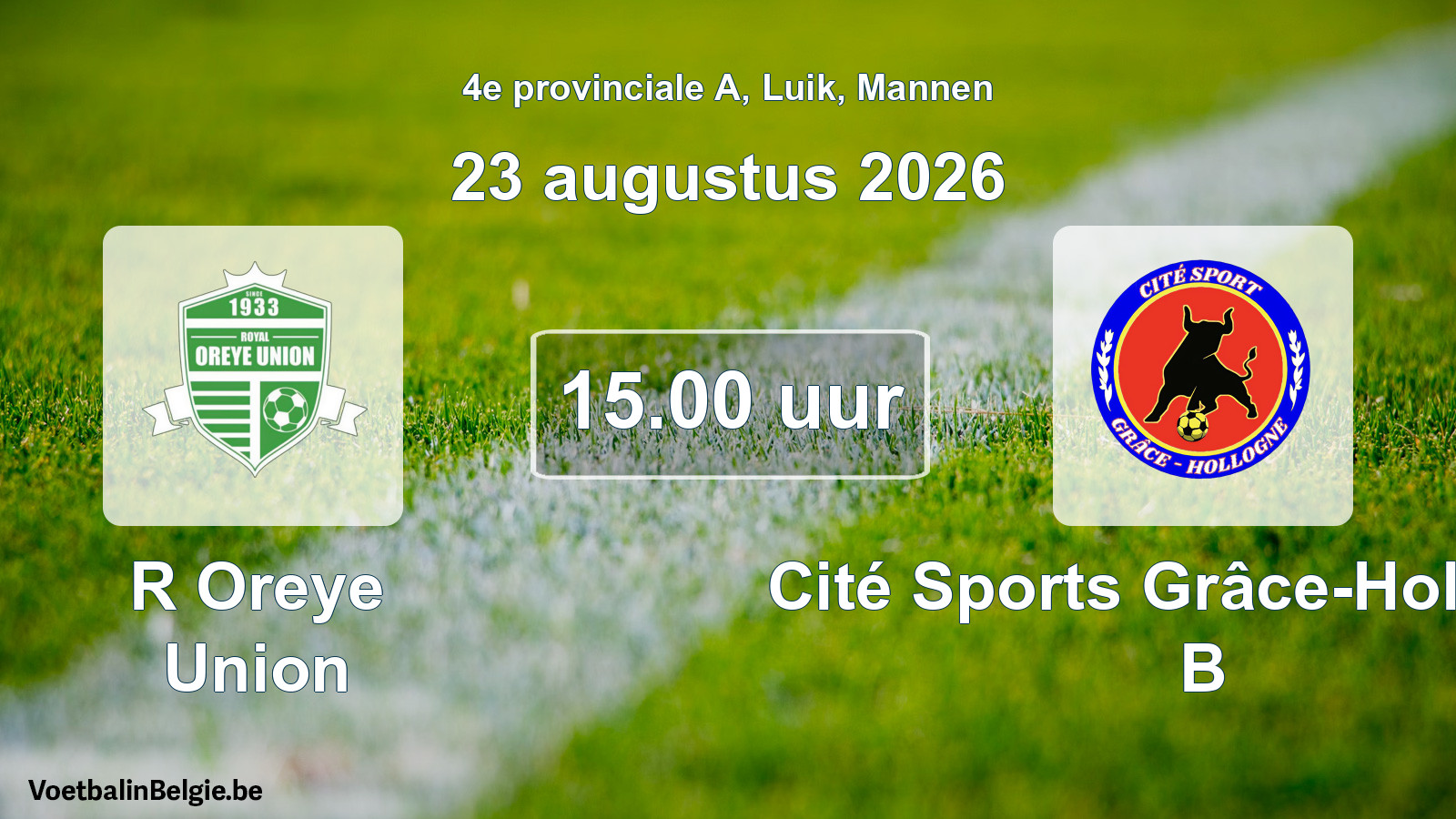 Geplande wedstrijd mannenvoetbal: R Oreye Union - Cité Sports Grâce-Hollogne B (23 augustus 2026)