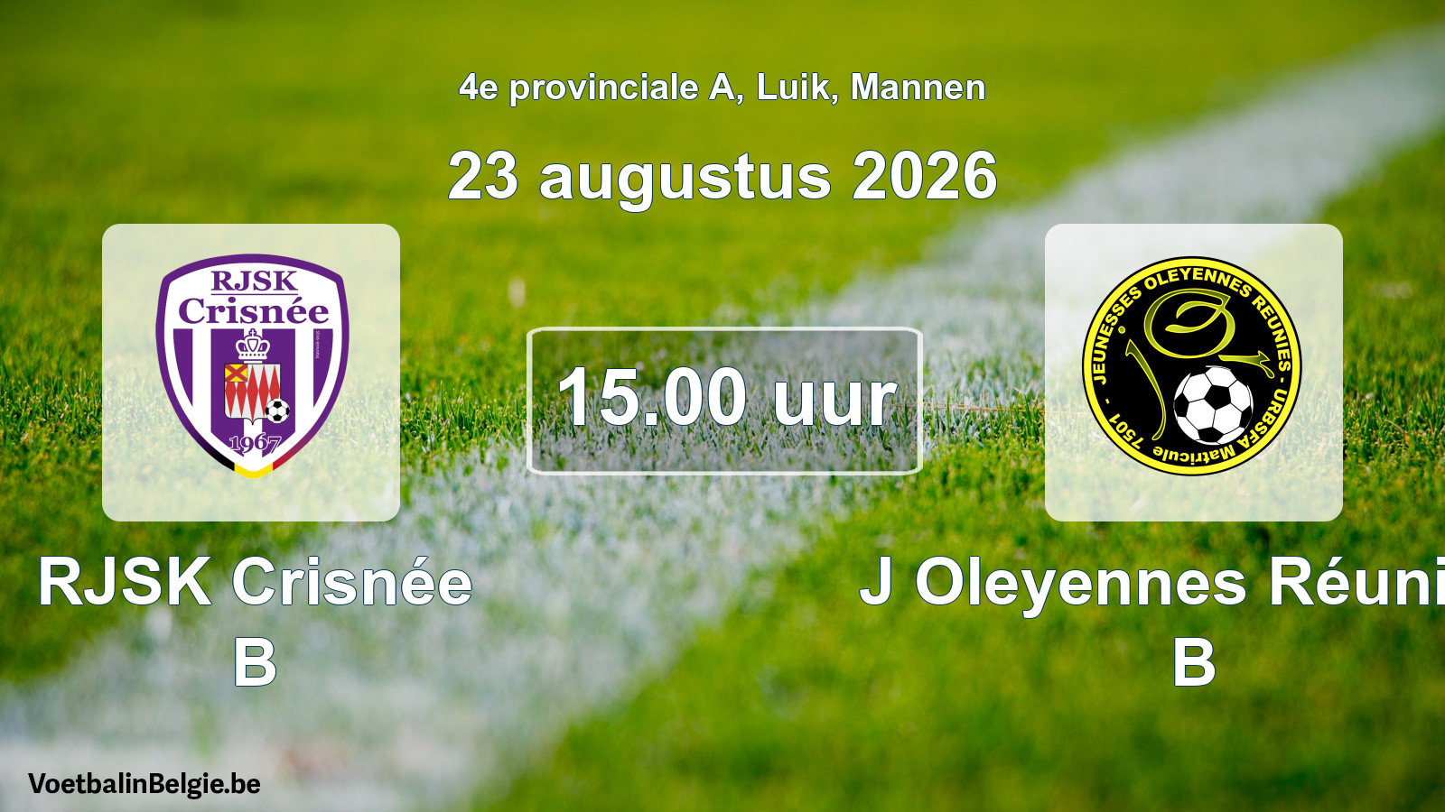 Geplande wedstrijd mannenvoetbal: RJSK Crisnée B - J Oleyennes Réunies B (23 augustus 2026)