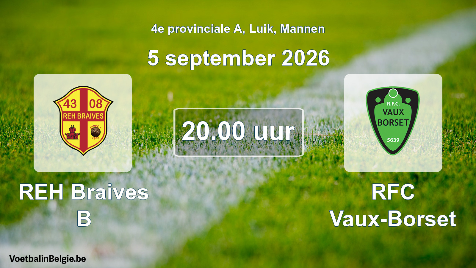 Geplande wedstrijd mannenvoetbal: REH Braives B - RFC Vaux-Borset (5 september 2026)