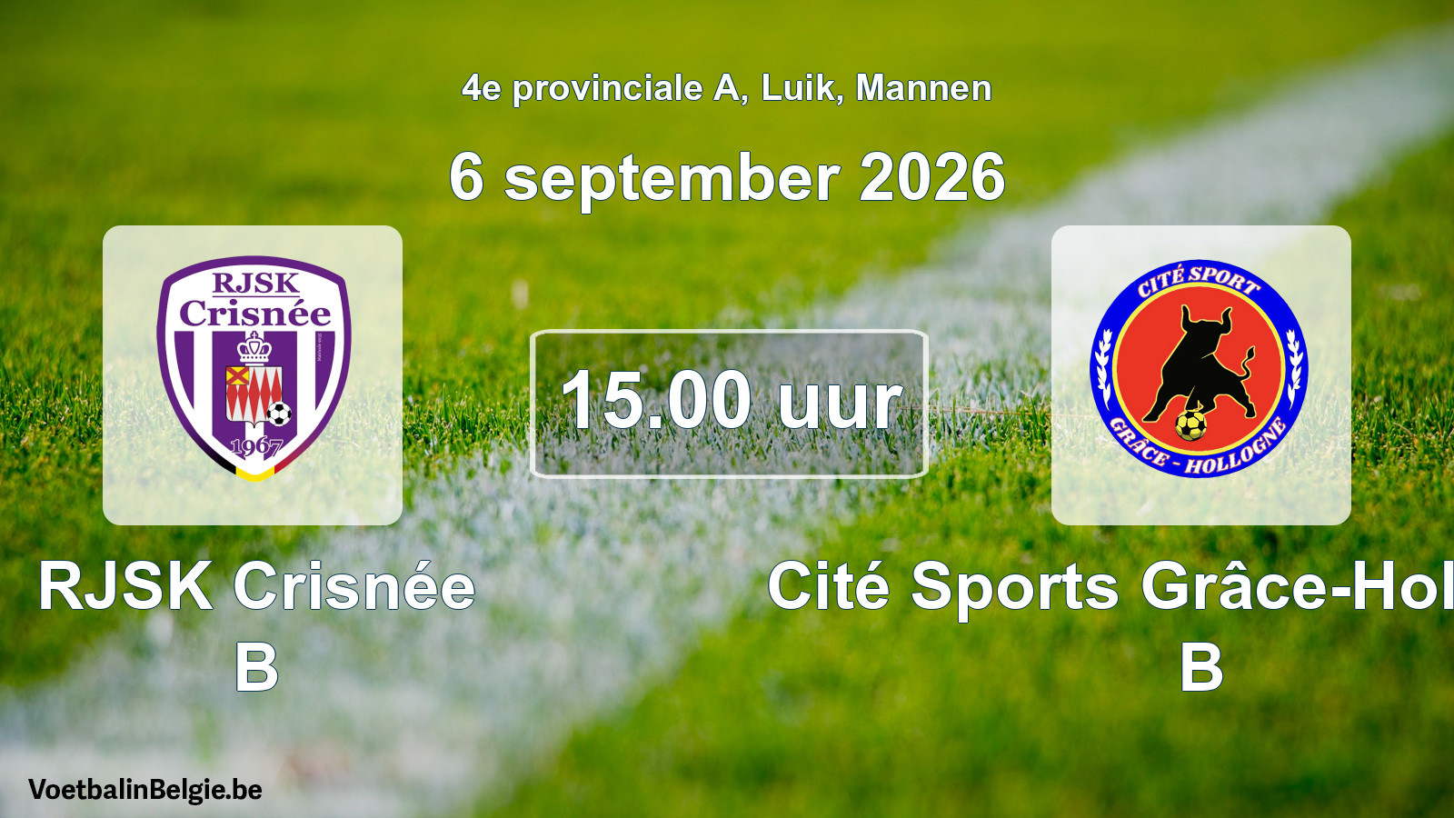 Geplande wedstrijd mannenvoetbal: RJSK Crisnée B - Cité Sports Grâce-Hollogne B (6 september 2026)