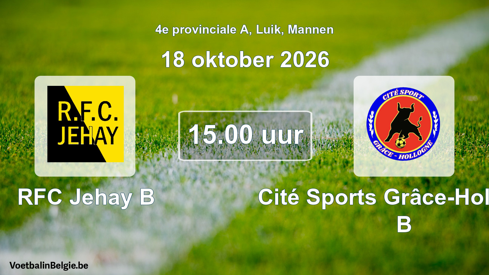 Geplande wedstrijd mannenvoetbal: RFC Jehay B - Cité Sports Grâce-Hollogne B (18 oktober 2026)