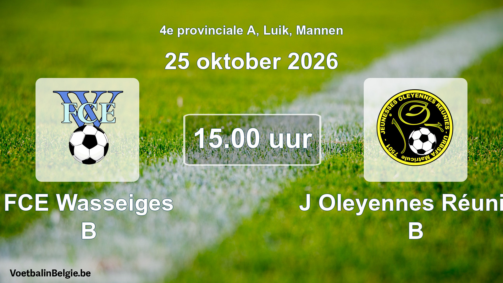 Geplande wedstrijd mannenvoetbal: FCE Wasseiges B - J Oleyennes Réunies B (25 oktober 2026)