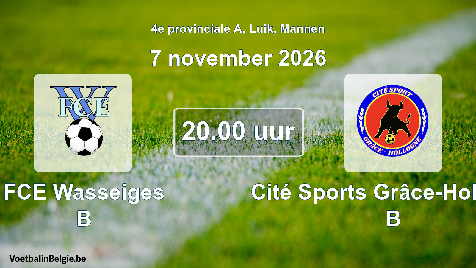 Geplande wedstrijd mannenvoetbal: FCE Wasseiges B - Cité Sports Grâce-Hollogne B (7 november 2026)
