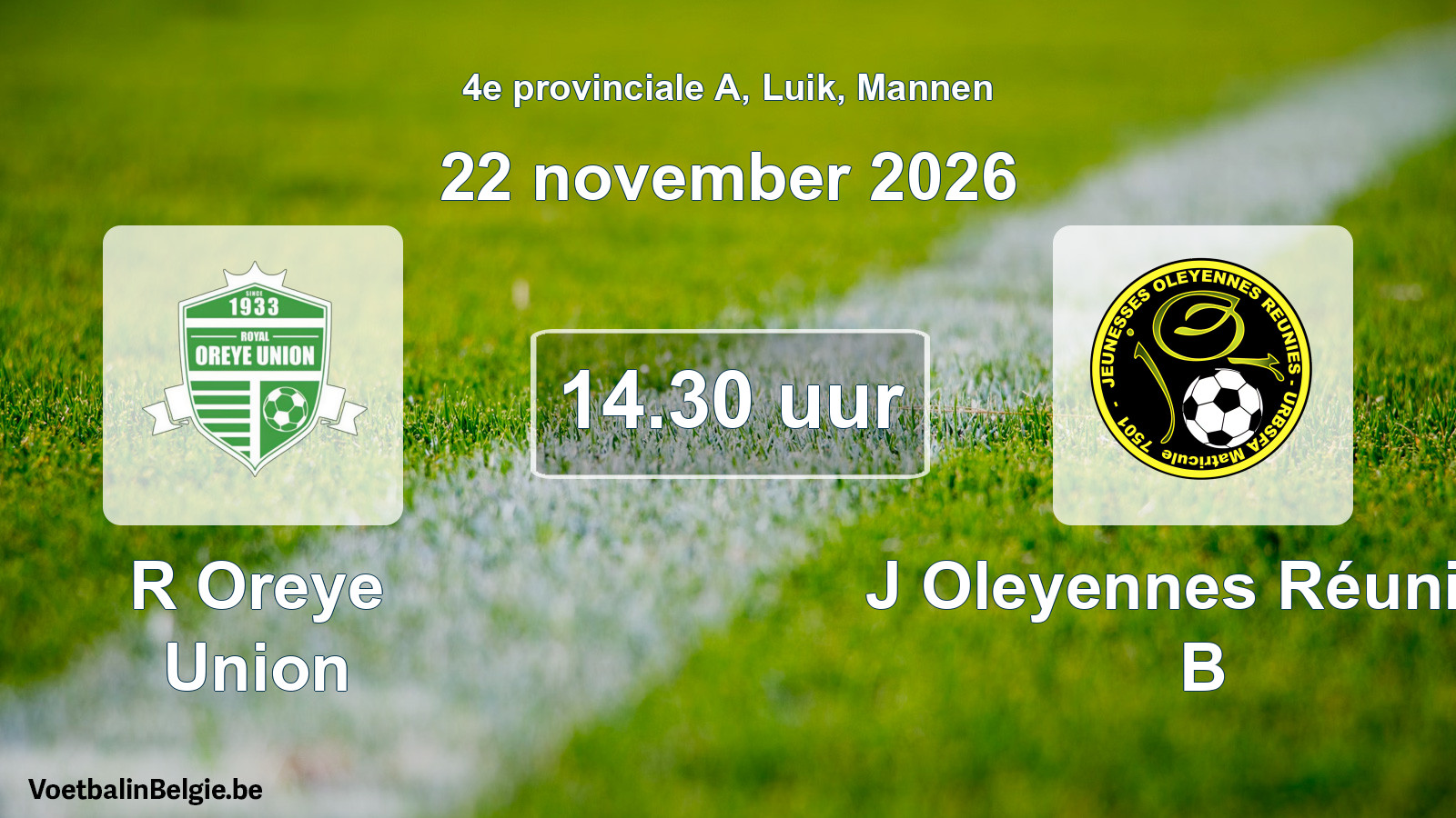 Geplande wedstrijd mannenvoetbal: R Oreye Union - J Oleyennes Réunies B (22 november 2026)