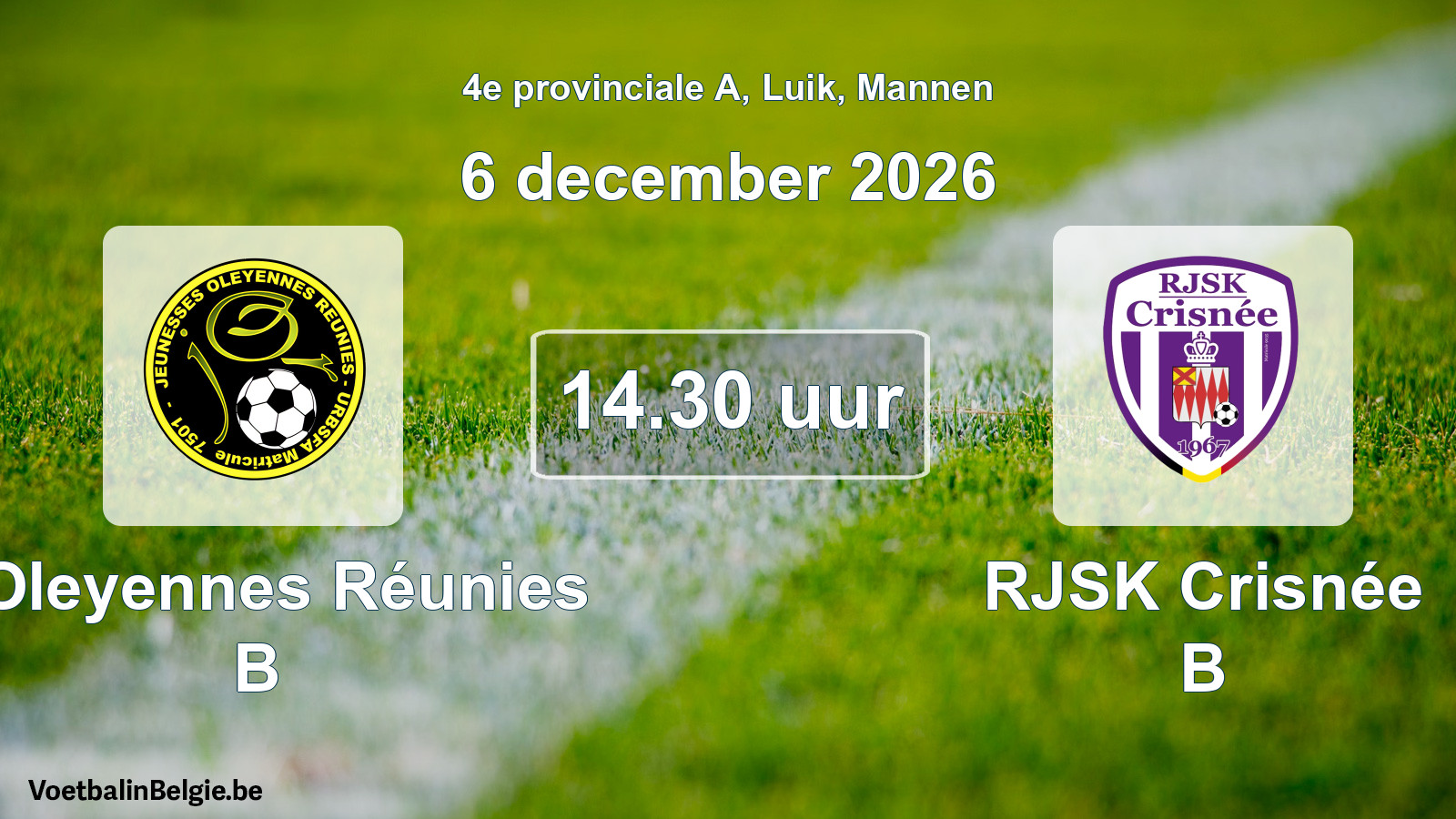 Geplande wedstrijd mannenvoetbal: J Oleyennes Réunies B - RJSK Crisnée B (6 december 2026)