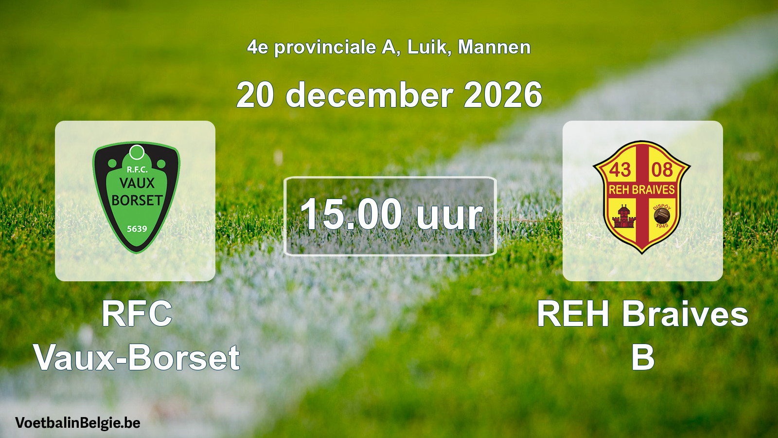 Geplande wedstrijd mannenvoetbal: RFC Vaux-Borset - REH Braives B (20 december 2026)