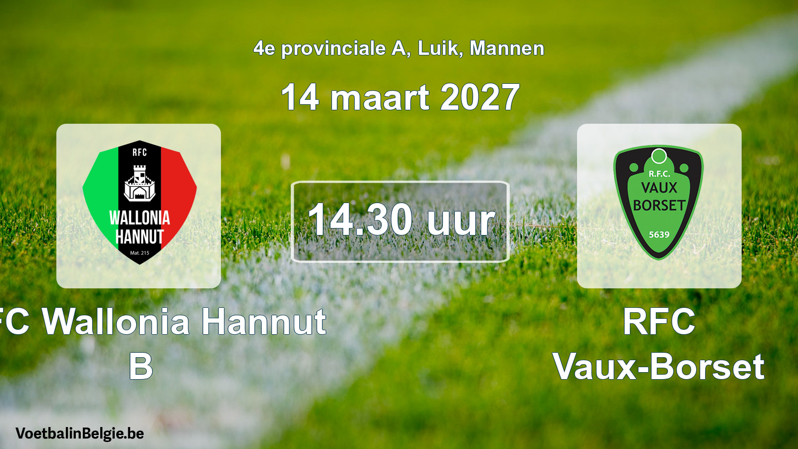Geplande wedstrijd mannenvoetbal: RFC Wallonia Hannut B - RFC Vaux-Borset (14 maart 2027)