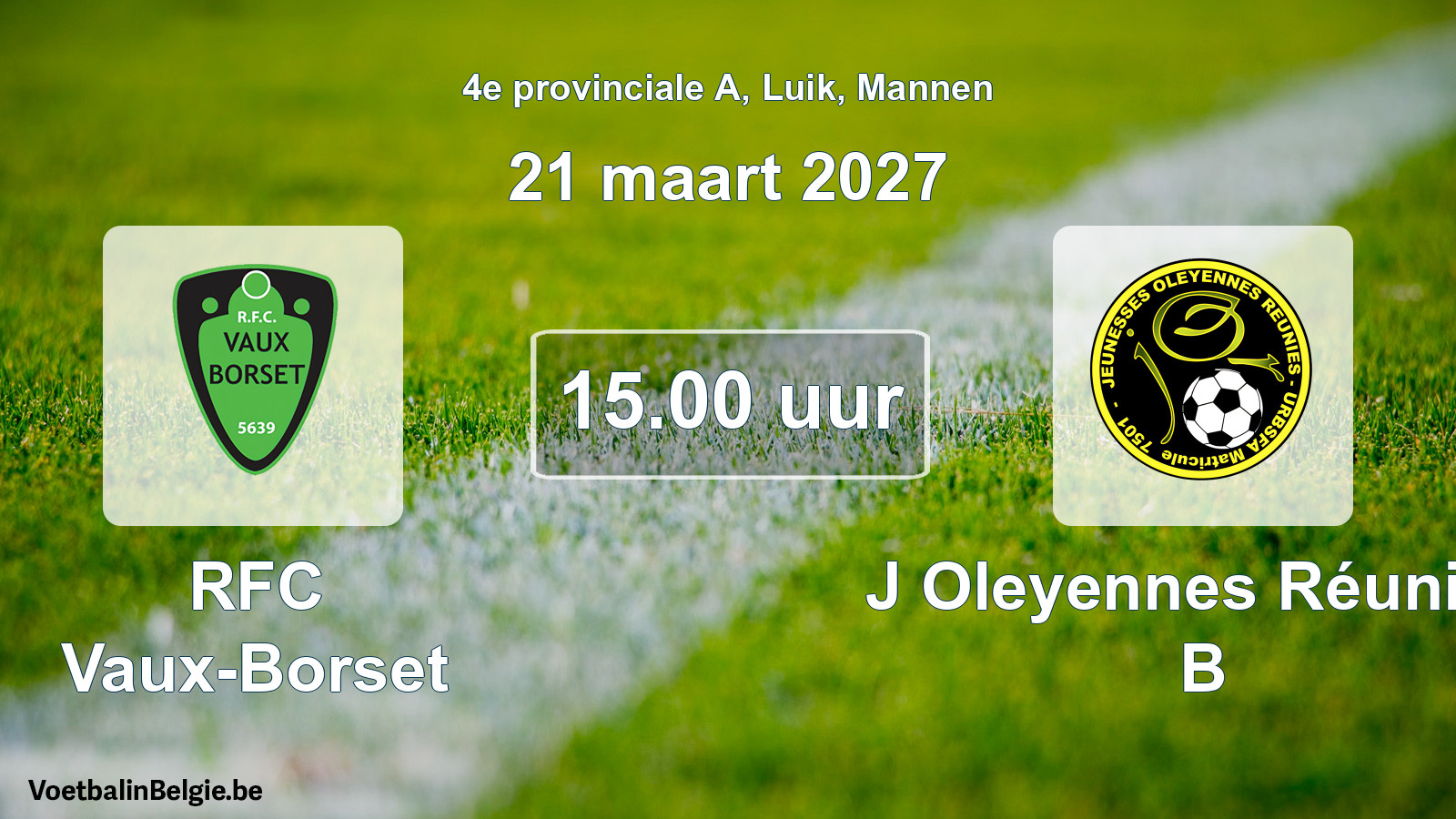 Geplande wedstrijd mannenvoetbal: RFC Vaux-Borset - J Oleyennes Réunies B (21 maart 2027)
