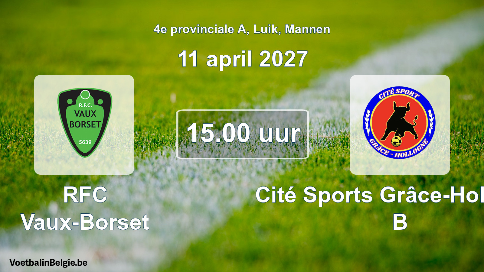 Geplande wedstrijd mannenvoetbal: RFC Vaux-Borset - Cité Sports Grâce-Hollogne B (11 april 2027)