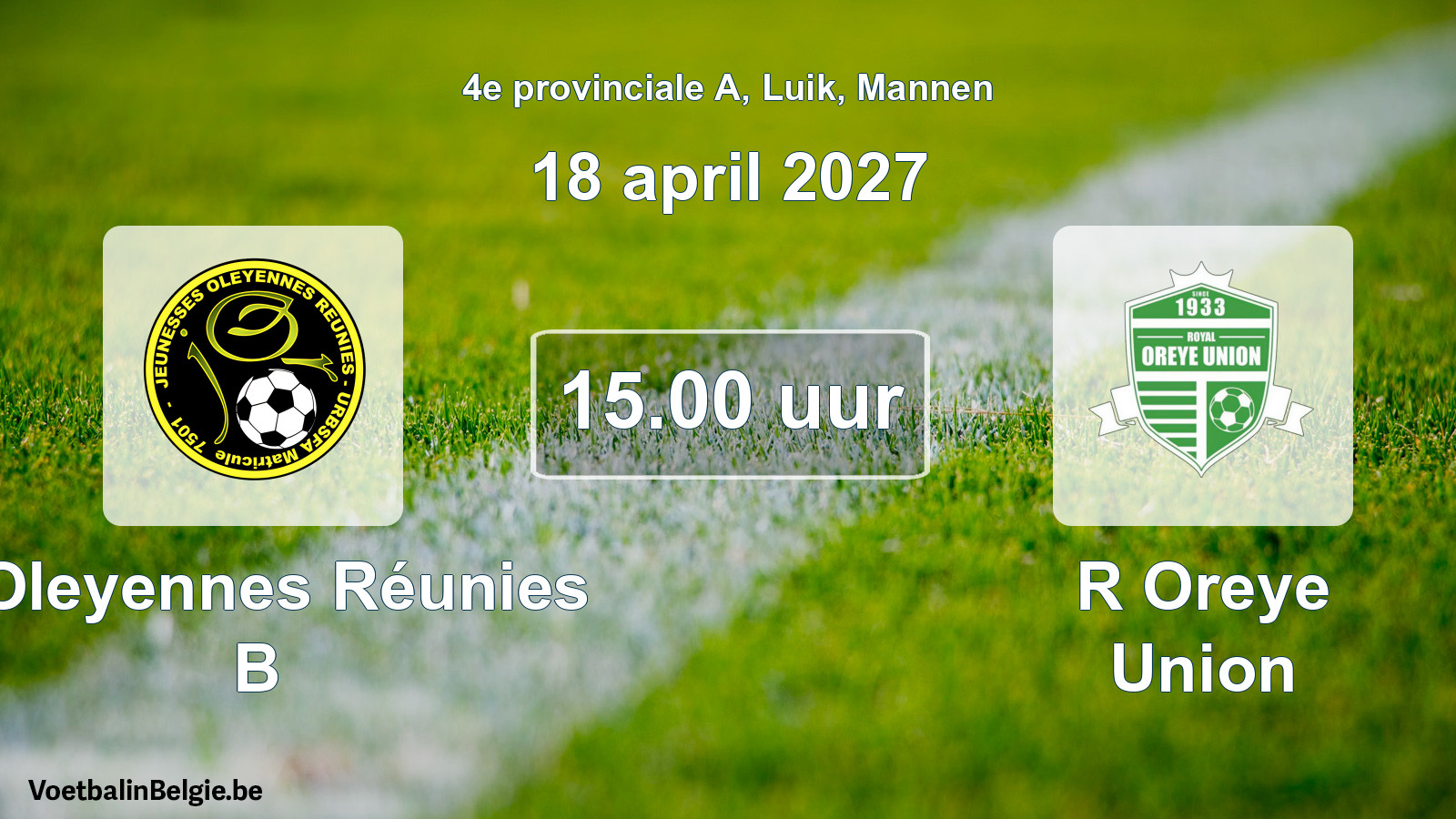 Geplande wedstrijd mannenvoetbal: J Oleyennes Réunies B - R Oreye Union (18 april 2027)