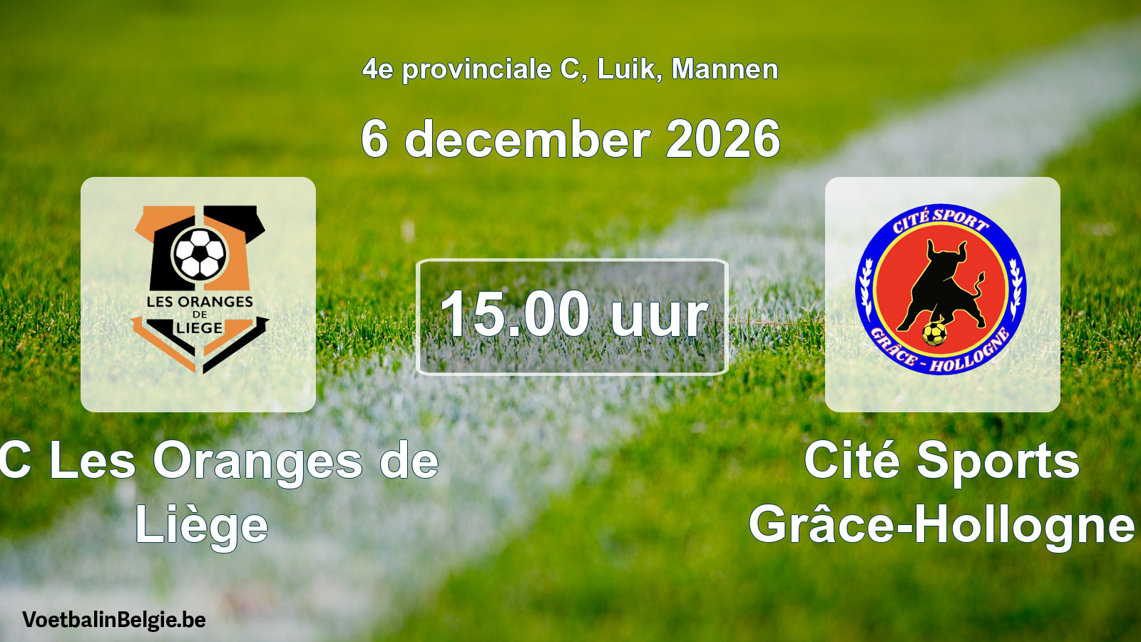 Geplande wedstrijd mannenvoetbal: FC Les Oranges de Liège - Cité Sports Grâce-Hollogne (6 december 2026)