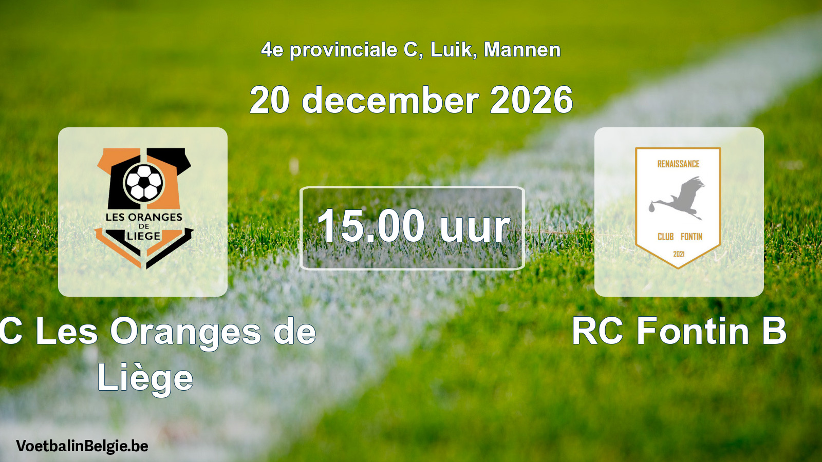 Geplande wedstrijd mannenvoetbal: FC Les Oranges de Liège - RC Fontin B (20 december 2026)