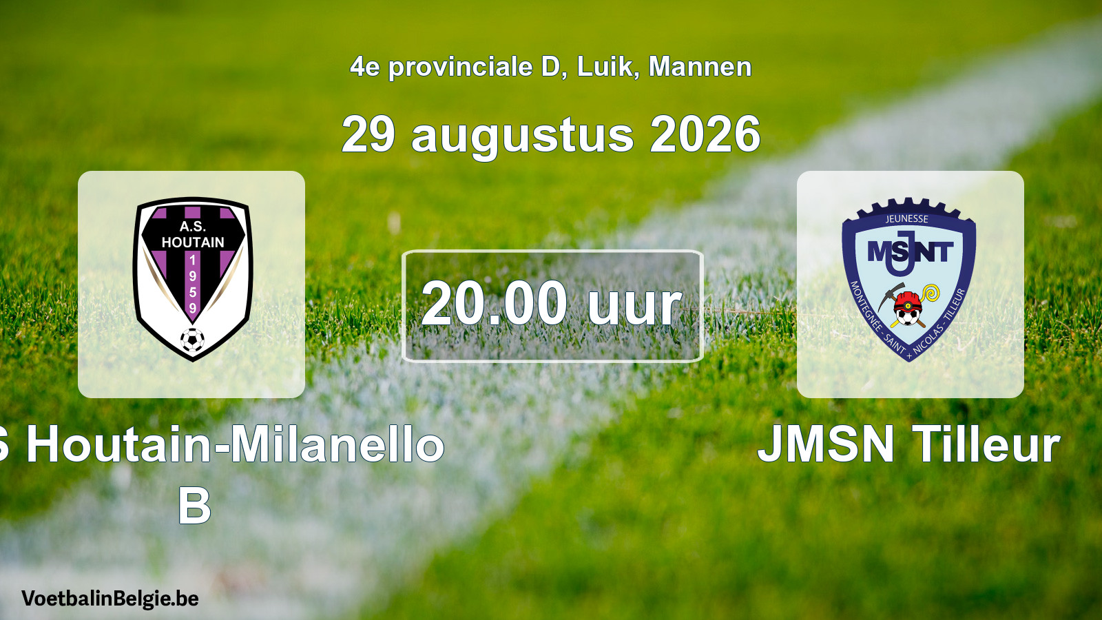 Scheduled match men football: AS Houtain-Milanello B - JMSN Tilleur (29 August 2026)