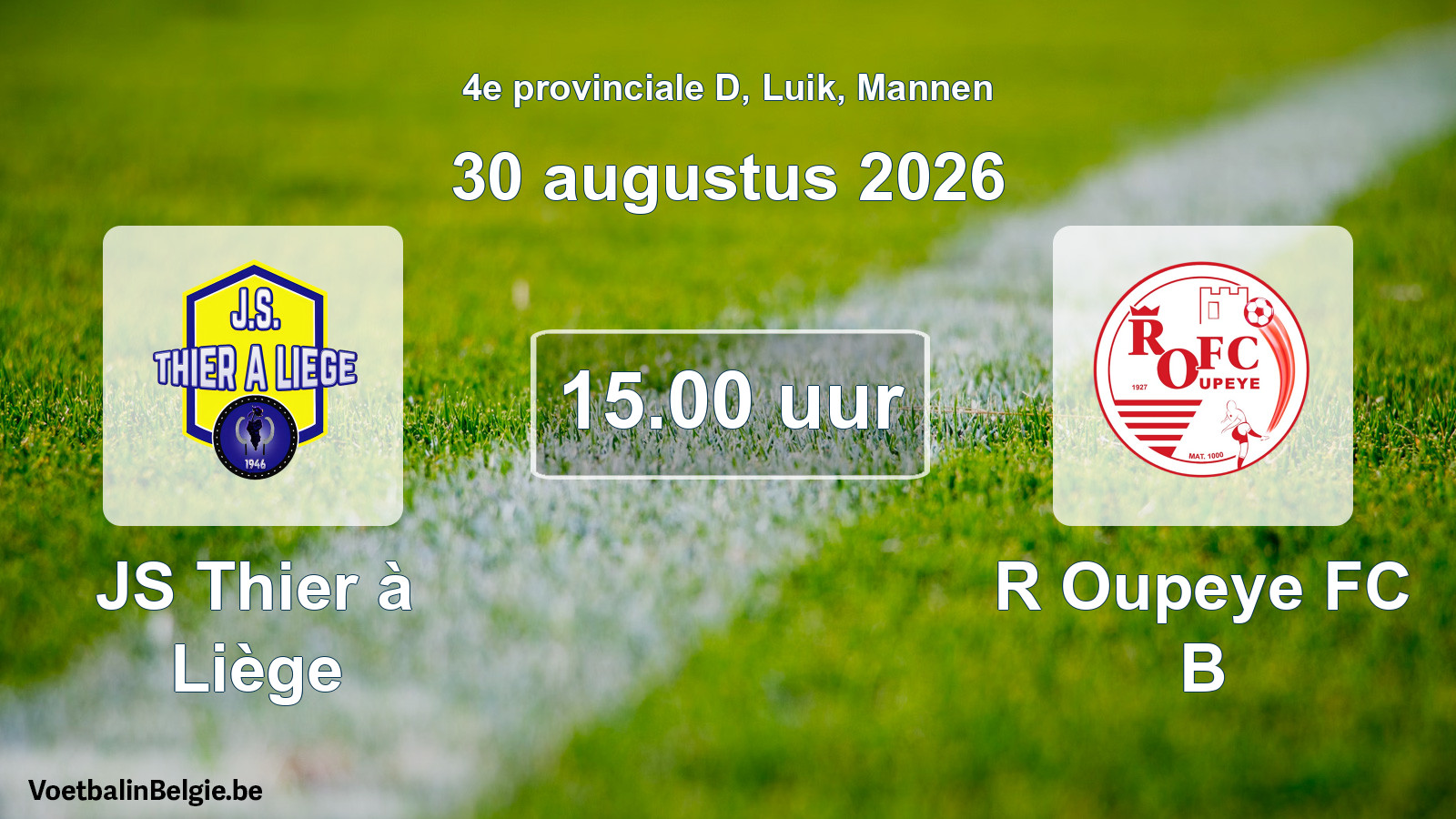 Geplande wedstrijd mannenvoetbal: JS Thier à Liège - R Oupeye FC B (30 augustus 2026)