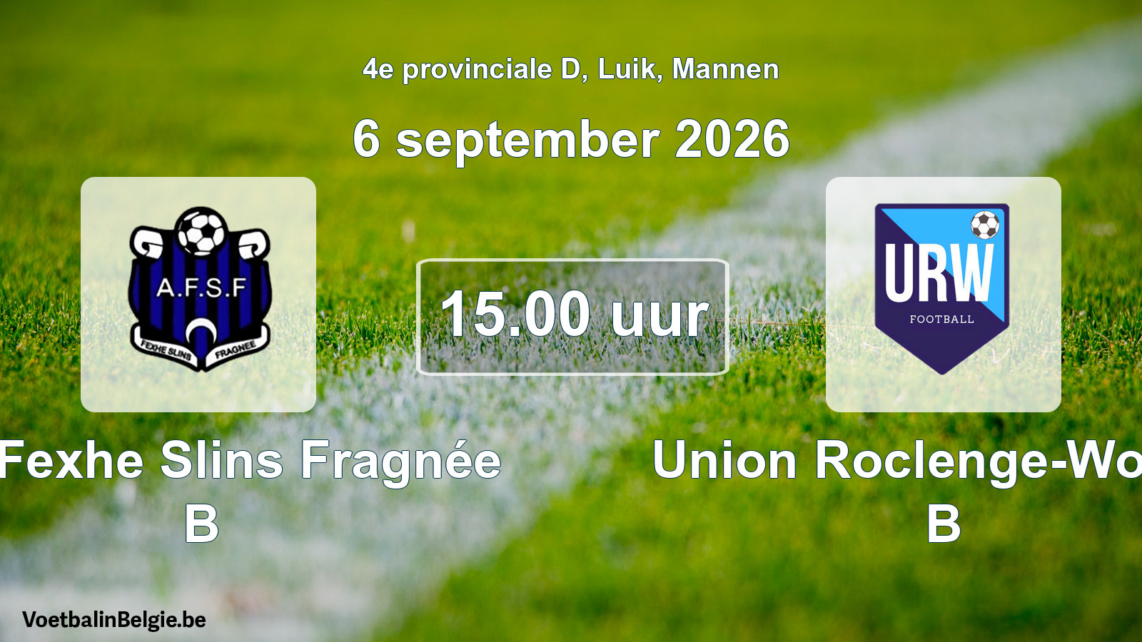 Geplande wedstrijd mannenvoetbal: All. Fexhe Slins Fragnée B - Union Roclenge-Wonck B (6 september 2026)