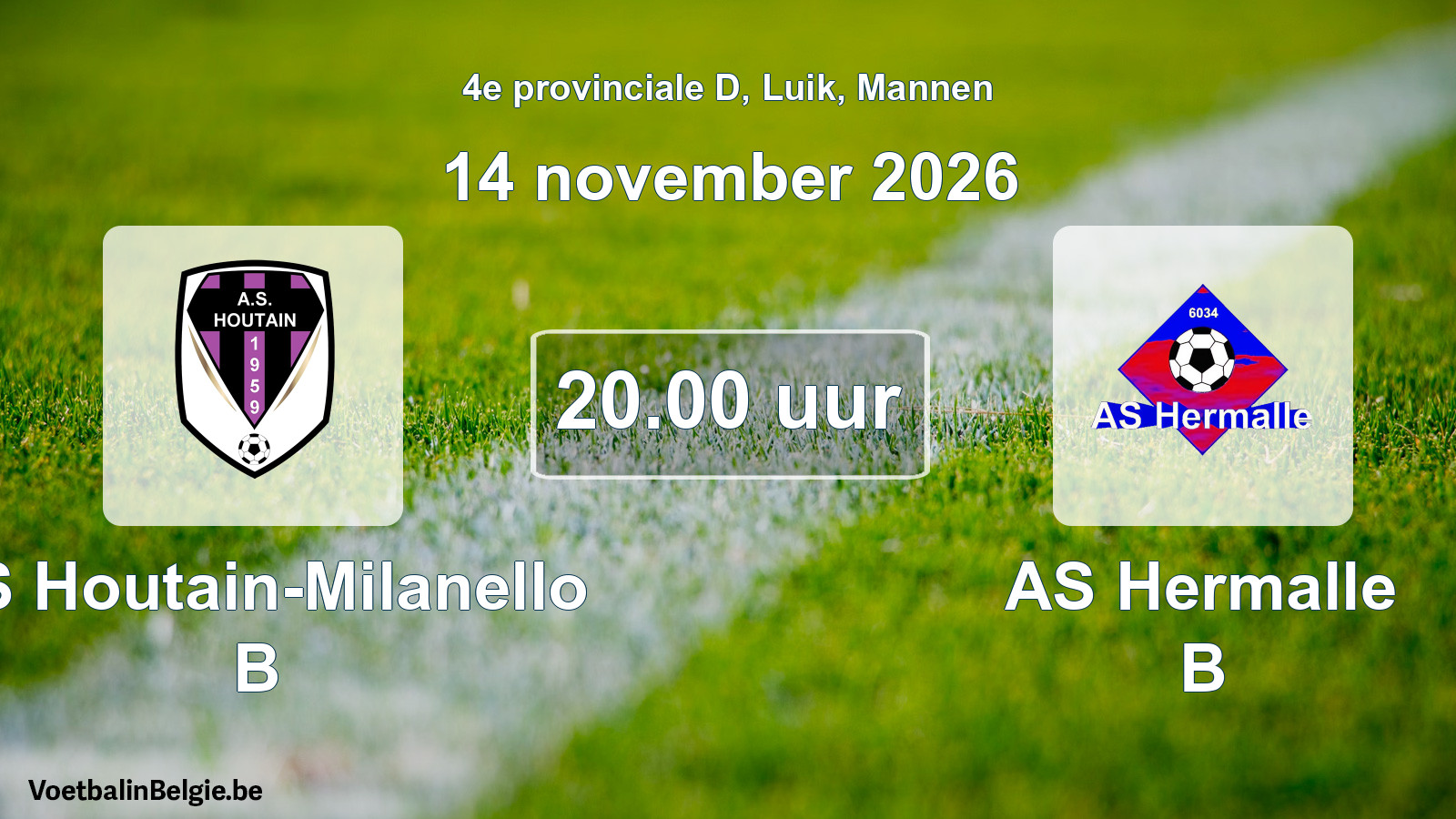 Scheduled match men football: AS Houtain-Milanello B - AS Hermalle B (14 November 2026)