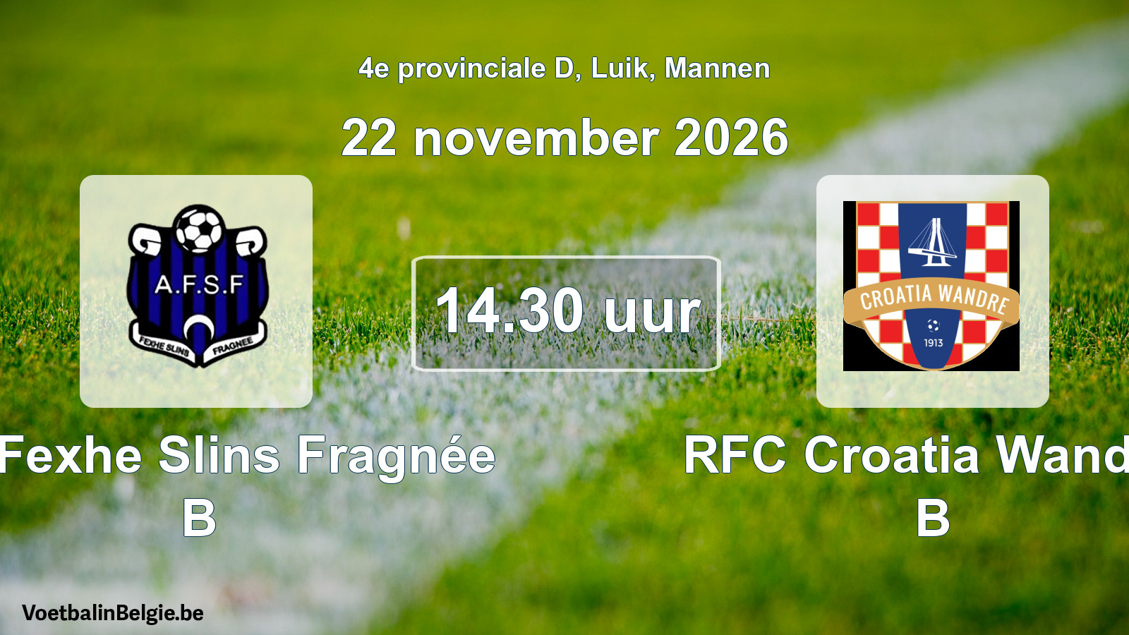 Geplande wedstrijd mannenvoetbal: All. Fexhe Slins Fragnée B - RFC Croatia Wandre B (22 november 2026)
