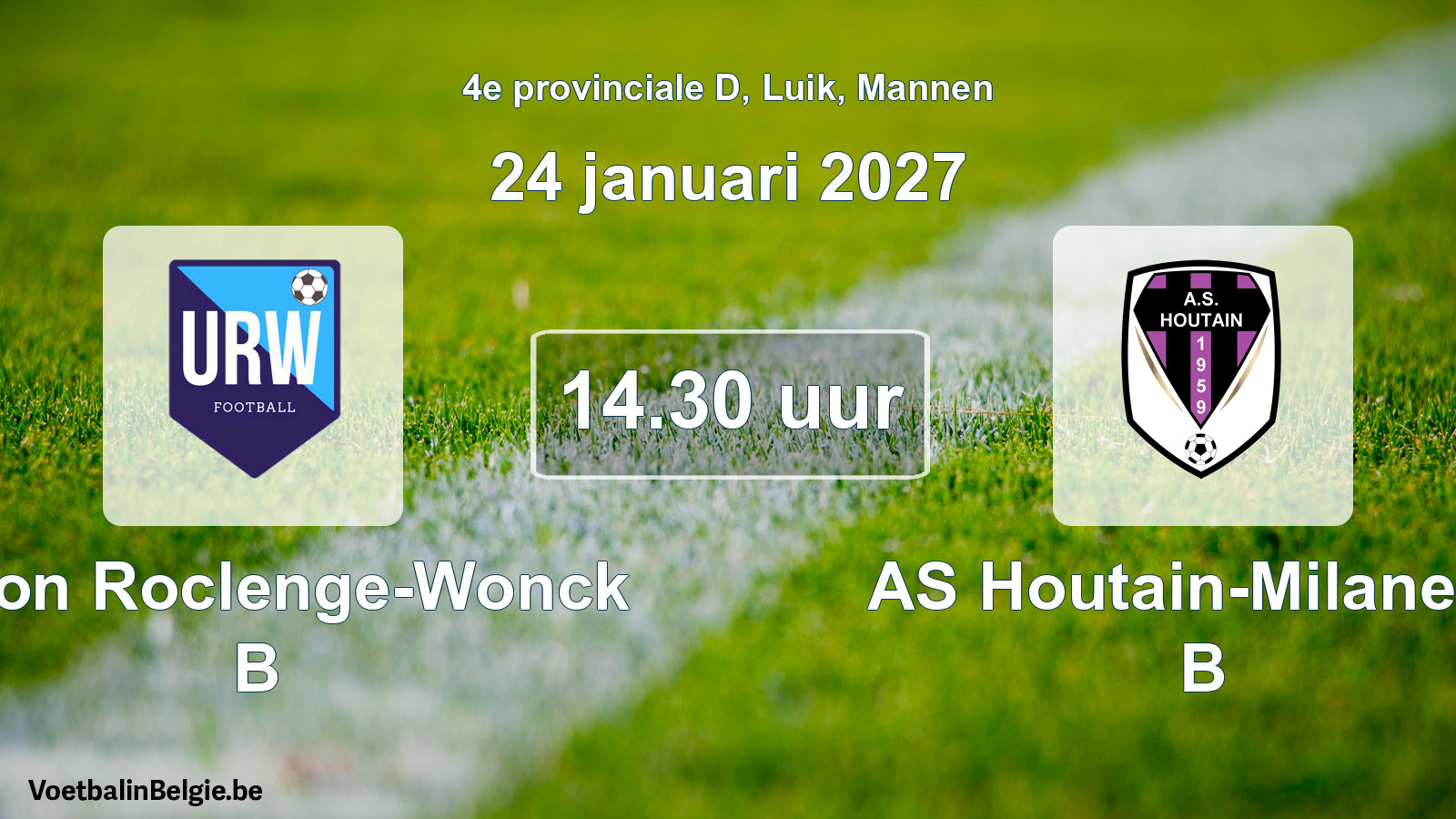 Geplande wedstrijd mannenvoetbal: Union Roclenge-Wonck B - AS Houtain-Milanello B (24 januari 2027)
