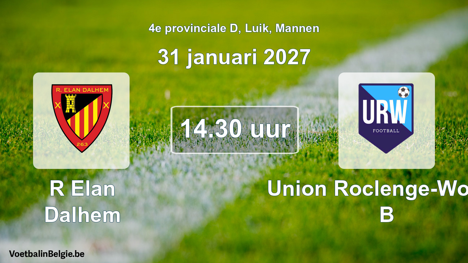 Geplande wedstrijd mannenvoetbal: R Elan Dalhem - Union Roclenge-Wonck B (31 januari 2027)