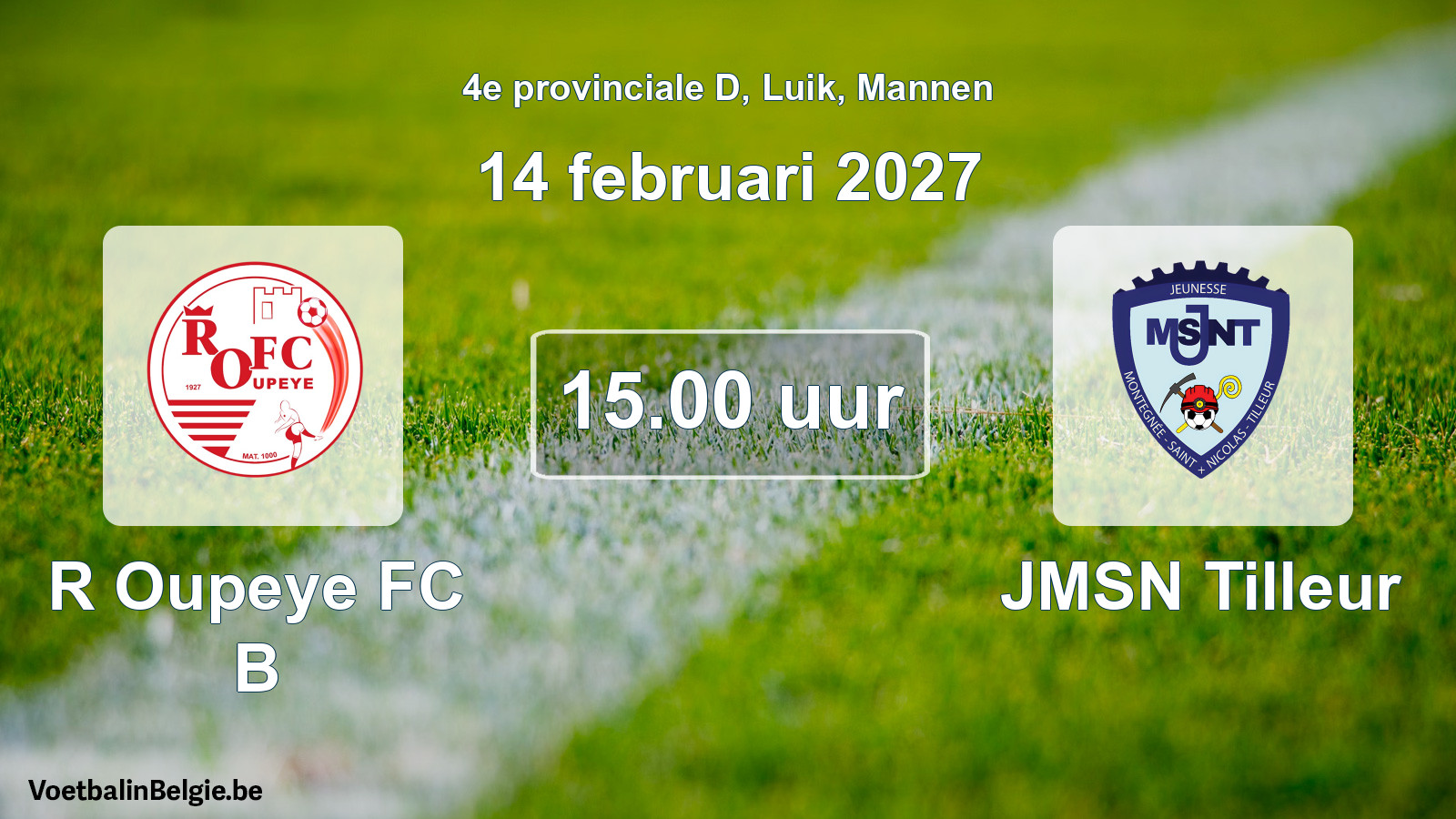 Geplande wedstrijd mannenvoetbal: R Oupeye FC B - JMSN Tilleur (14 februari 2027)