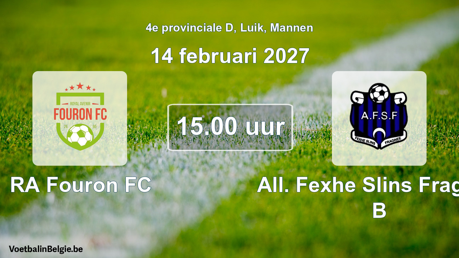 Geplande wedstrijd mannenvoetbal: RA Fouron FC - All. Fexhe Slins Fragnée B (14 februari 2027)
