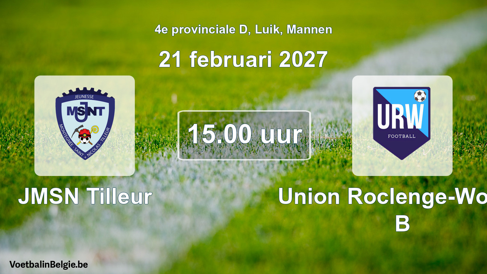 Geplande wedstrijd mannenvoetbal: JMSN Tilleur - Union Roclenge-Wonck B (21 februari 2027)