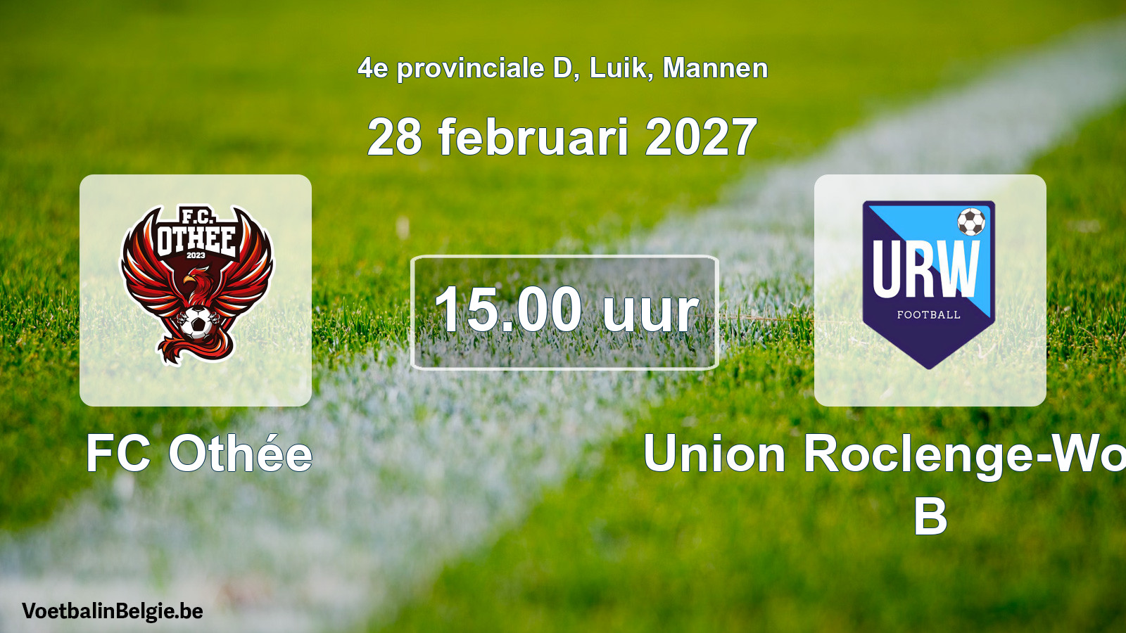 Geplande wedstrijd mannenvoetbal: FC Othée - Union Roclenge-Wonck B (28 februari 2027)