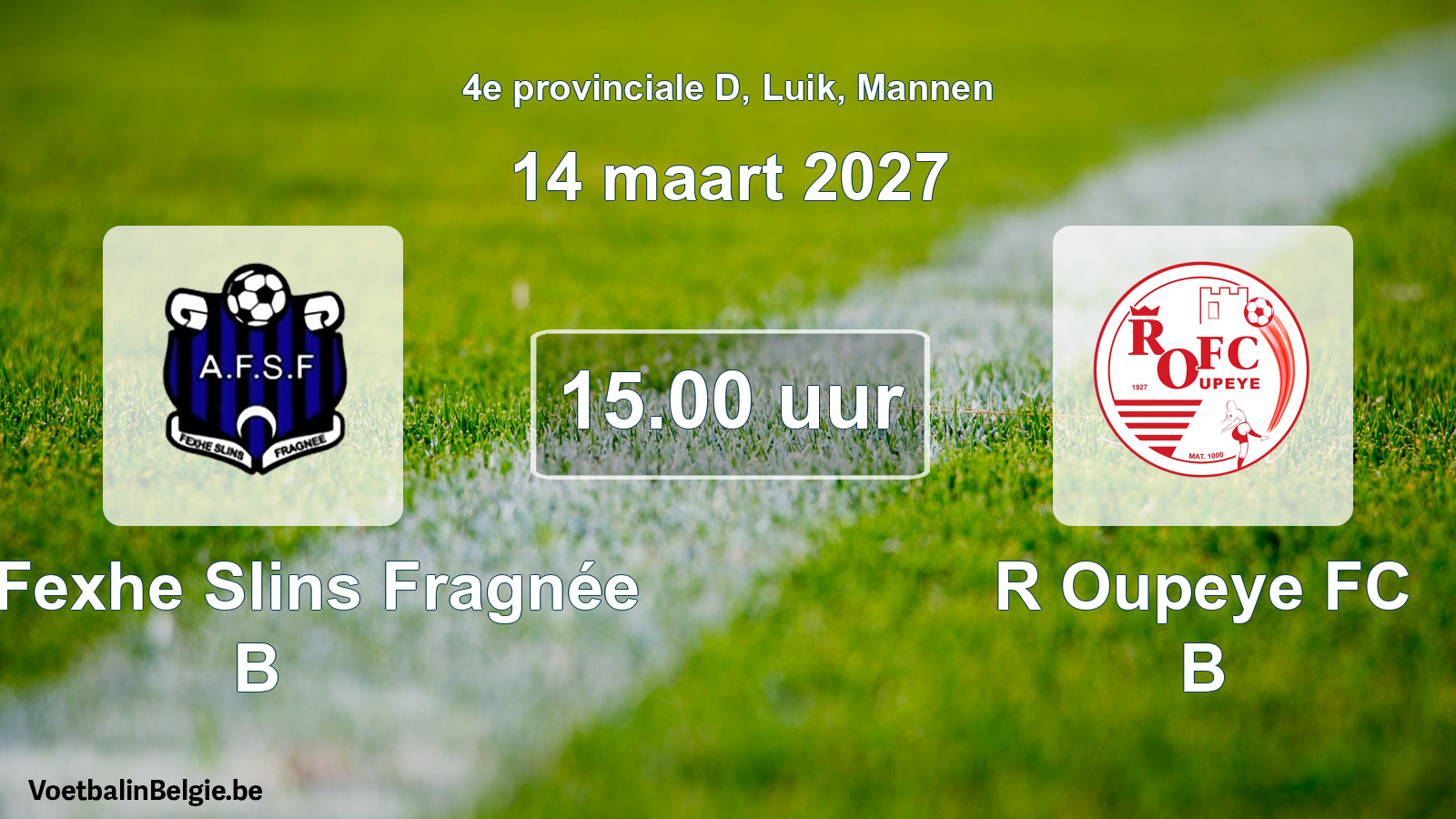 Geplande wedstrijd mannenvoetbal: All. Fexhe Slins Fragnée B - R Oupeye FC B (14 maart 2027)