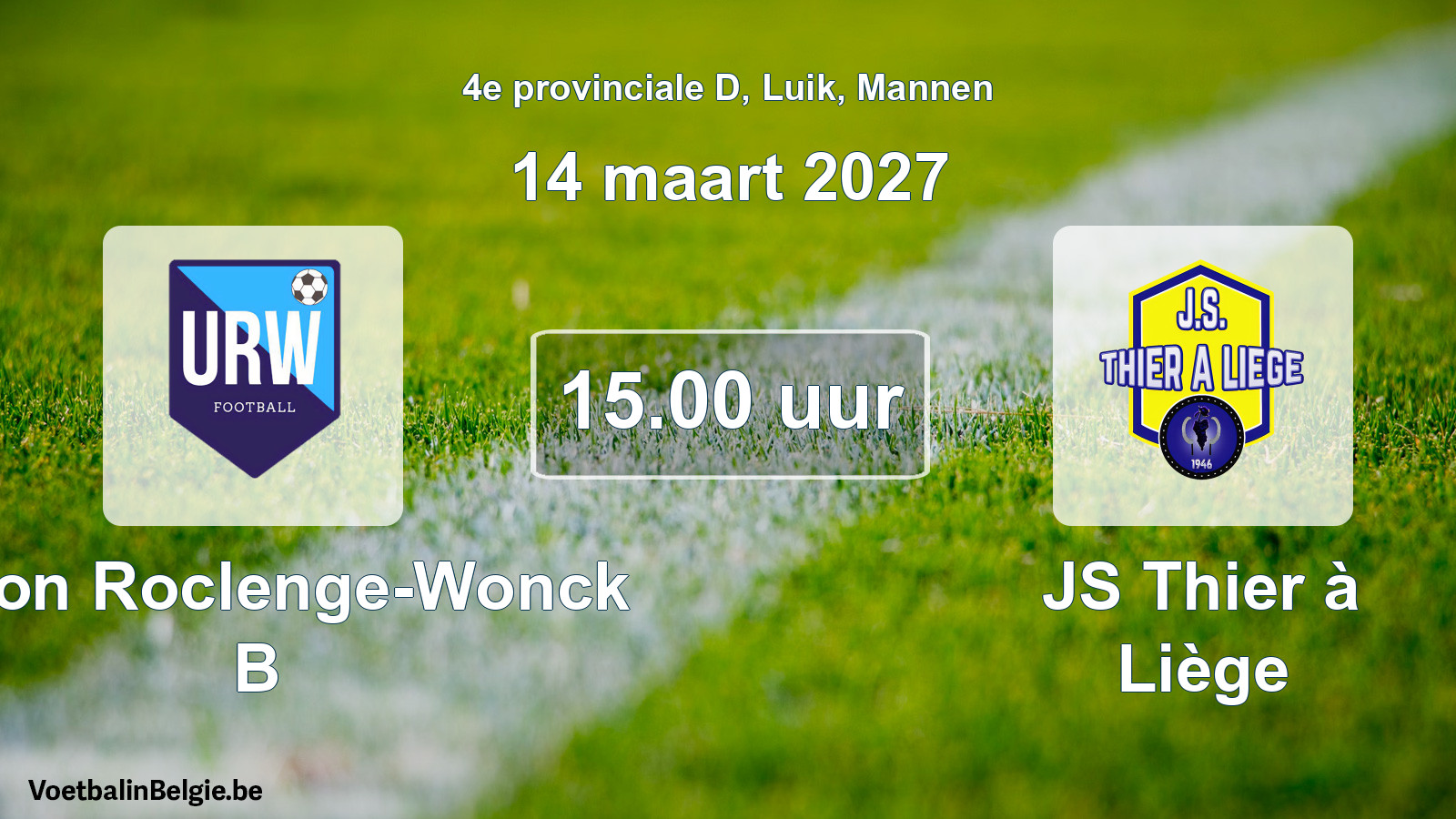 Scheduled match men football: Union Roclenge-Wonck B - JS Thier à Liège (14 March 2027)