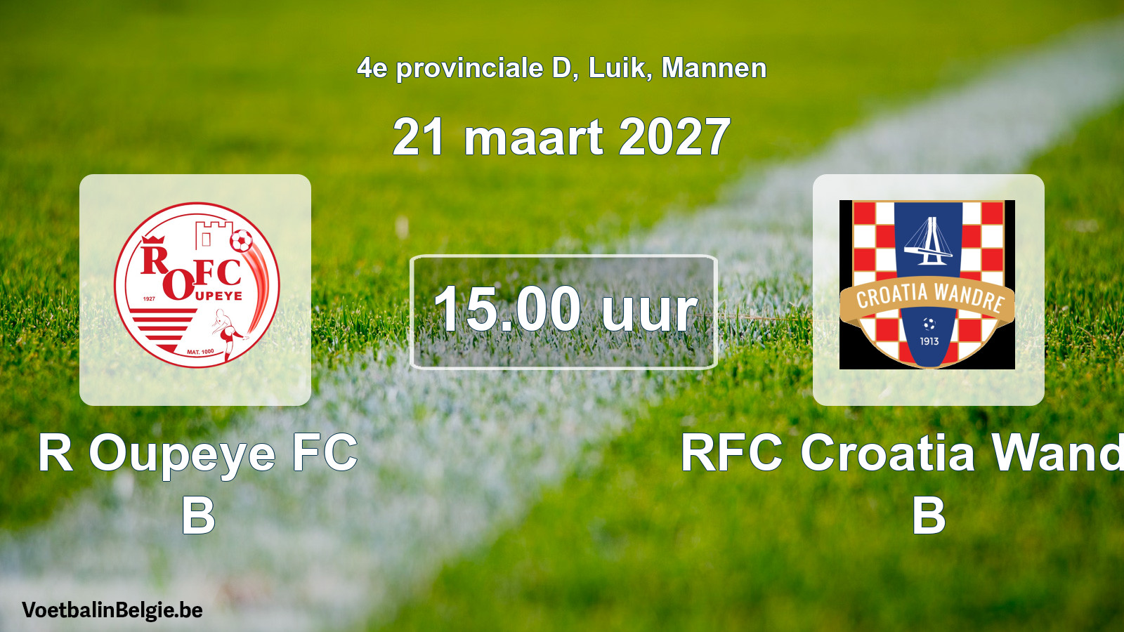 Geplande wedstrijd mannenvoetbal: R Oupeye FC B - RFC Croatia Wandre B (21 maart 2027)