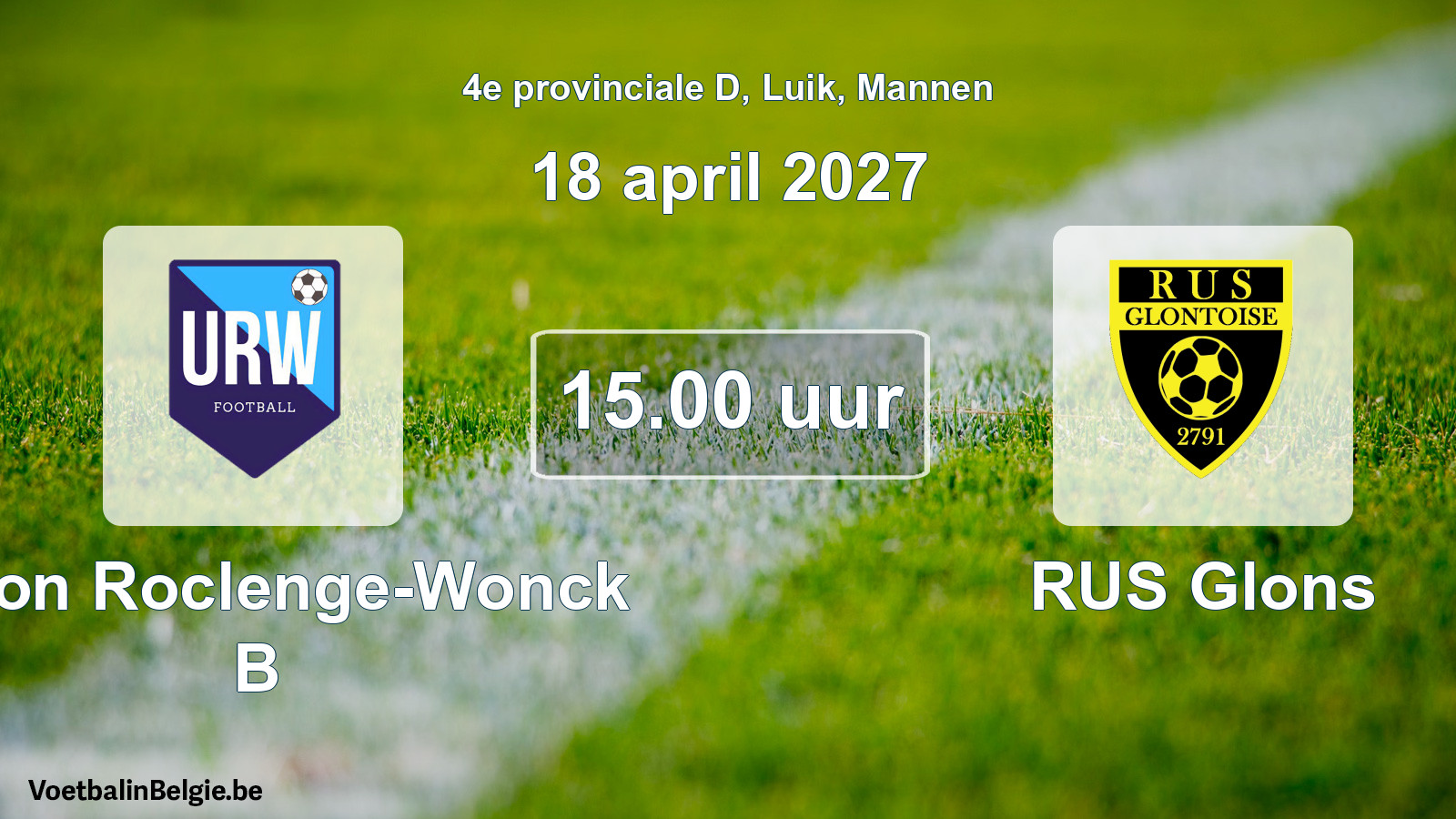 Geplande wedstrijd mannenvoetbal: Union Roclenge-Wonck B - RUS Glons (18 april 2027)