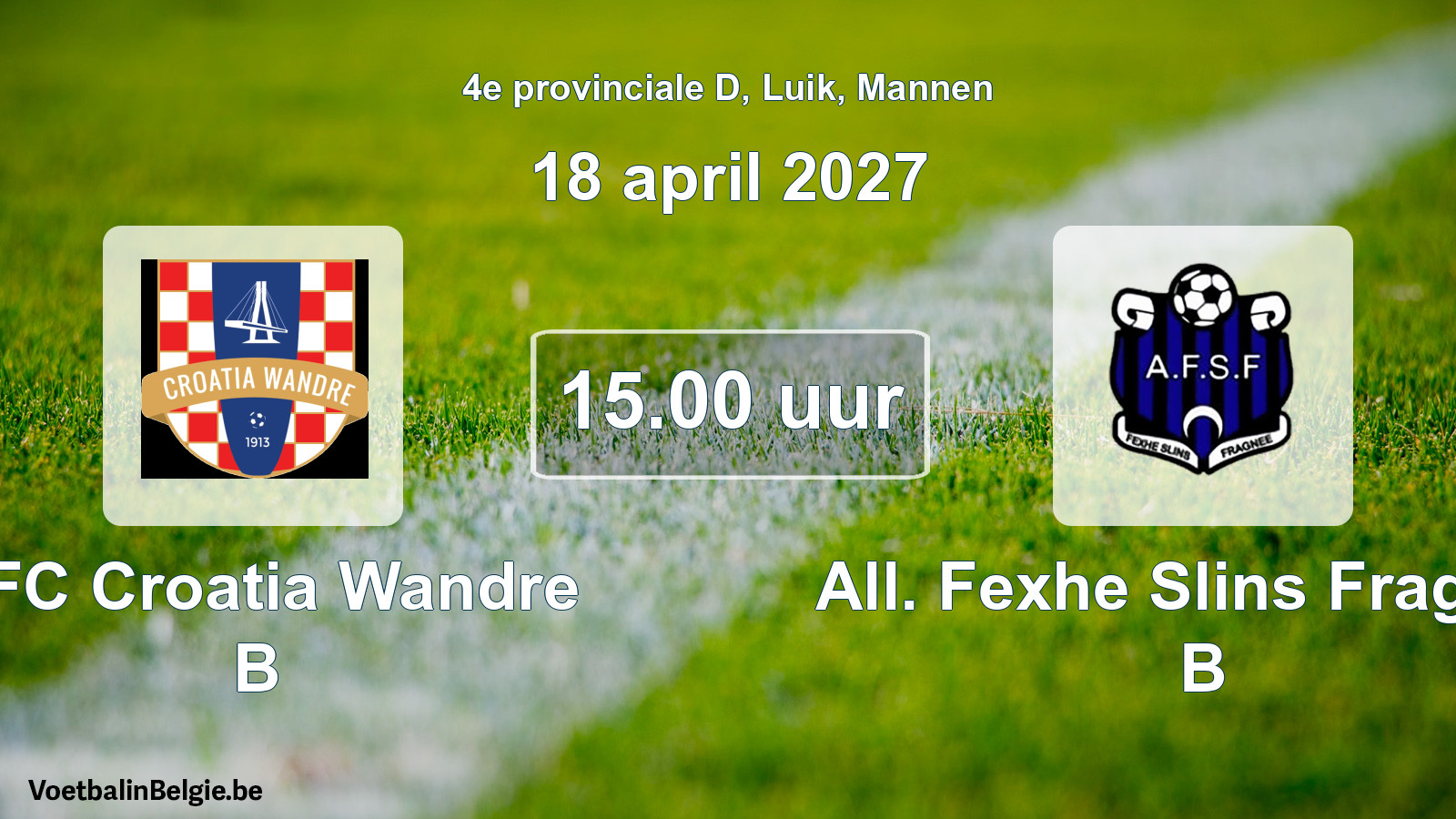 Geplande wedstrijd mannenvoetbal: RFC Croatia Wandre B - All. Fexhe Slins Fragnée B (18 april 2027)