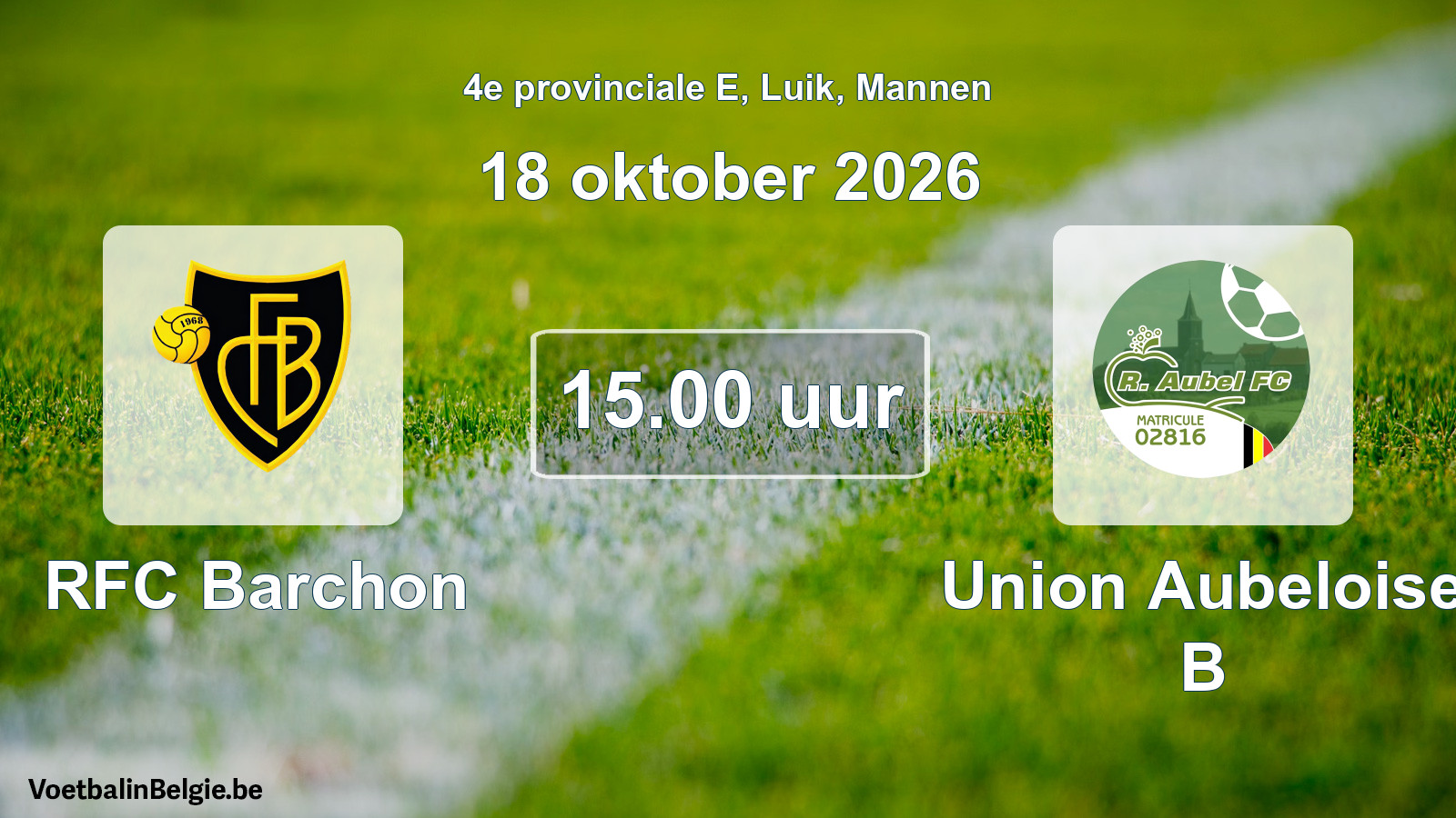 Geplande wedstrijd mannenvoetbal: RFC Barchon - Union Aubeloise B (18 oktober 2026)