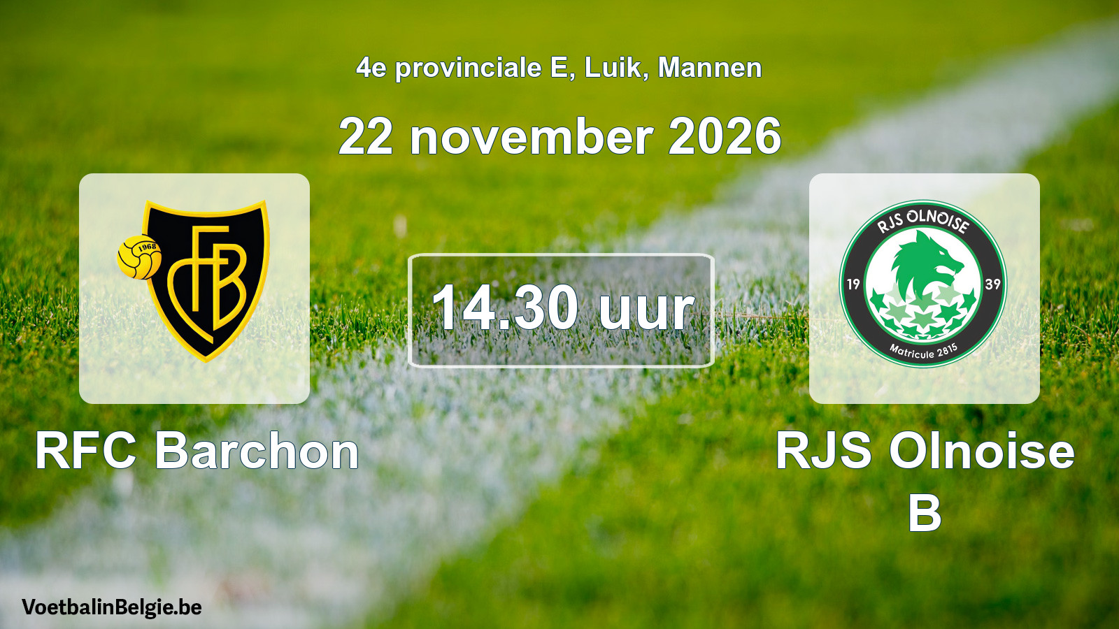 Geplande wedstrijd mannenvoetbal: RFC Barchon - RJS Olnoise B (22 november 2026)