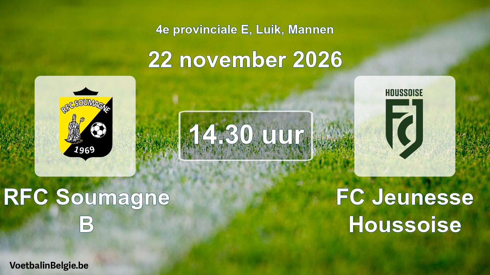 Geplande wedstrijd mannenvoetbal: RFC Soumagne B - FC Jeunesse Houssoise (22 november 2026)