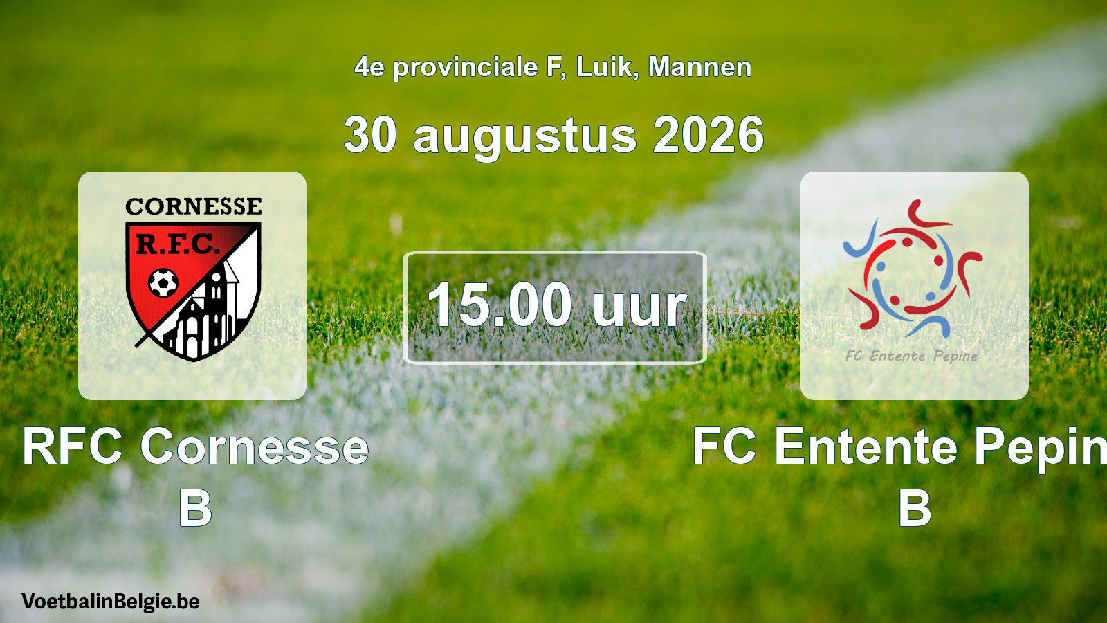 Geplande wedstrijd mannenvoetbal: RFC Cornesse B - FC Entente Pepine B (30 augustus 2026)