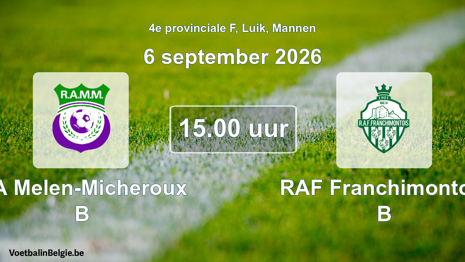 Scheduled match men football: RA Melen-Micheroux B - RAF Franchimontois B (6 September 2026)