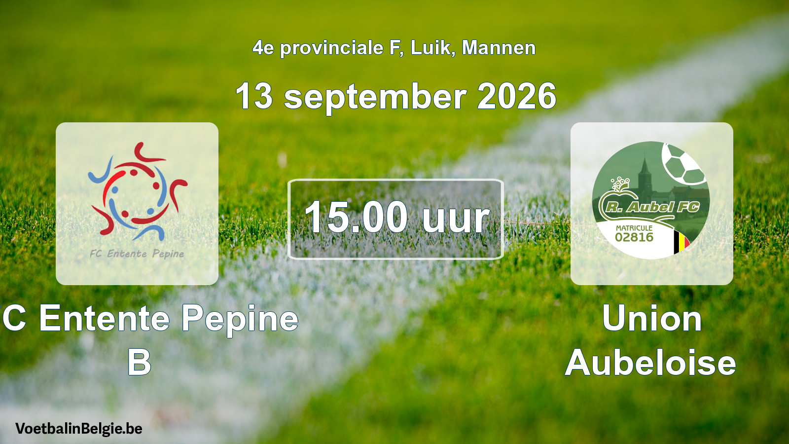 Geplande wedstrijd mannenvoetbal: FC Entente Pepine B - Union Aubeloise (13 september 2026)