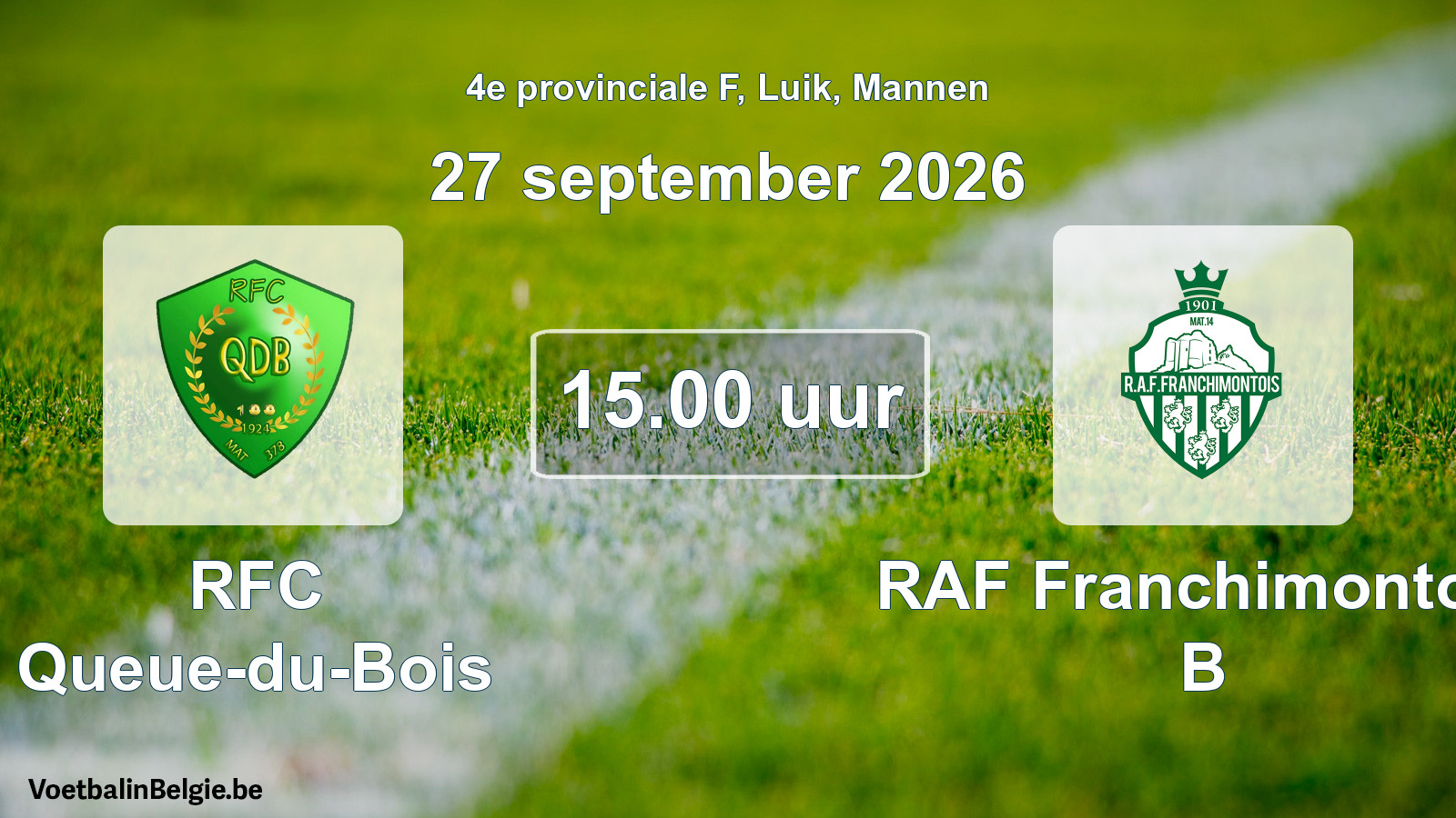 Geplande wedstrijd mannenvoetbal: RFC Queue-du-Bois - RAF Franchimontois B (27 september 2026)