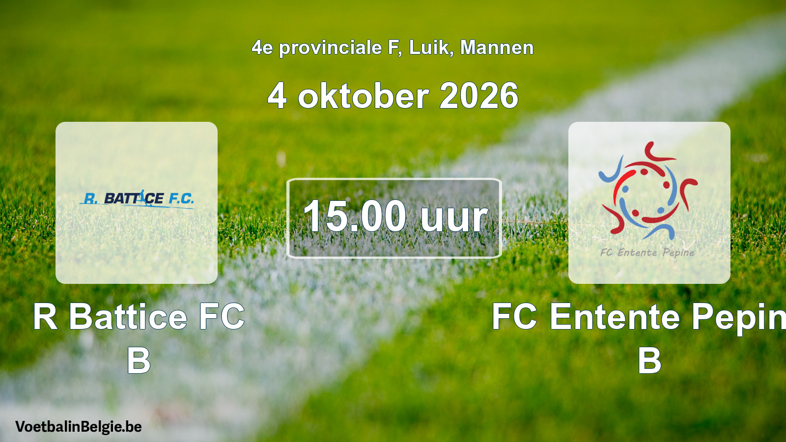 Scheduled match men football: R Battice FC B - FC Entente Pepine B (4 October 2026)