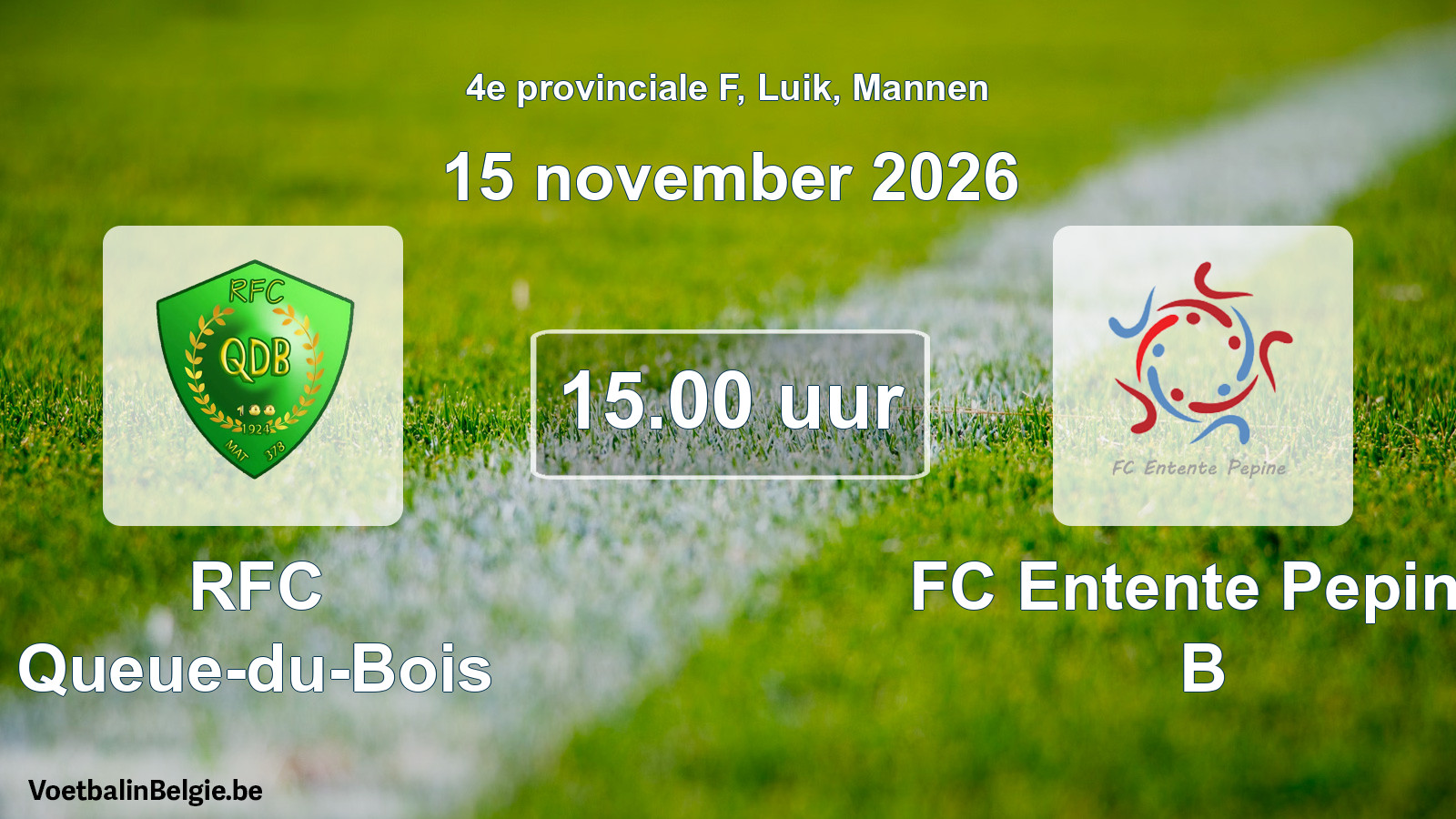 Geplande wedstrijd mannenvoetbal: RFC Queue-du-Bois - FC Entente Pepine B (15 november 2026)
