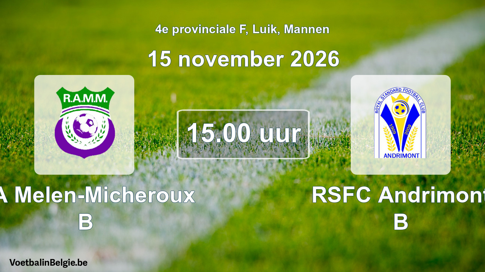 Geplande wedstrijd mannenvoetbal: RA Melen-Micheroux B - RSFC Andrimont B (15 november 2026)