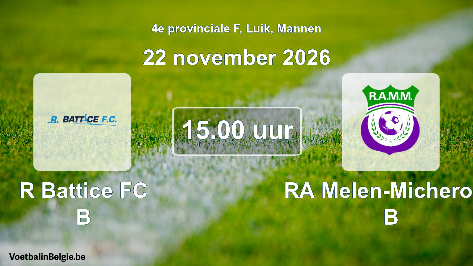 Geplande wedstrijd mannenvoetbal: R Battice FC B - RA Melen-Micheroux B (22 november 2026)