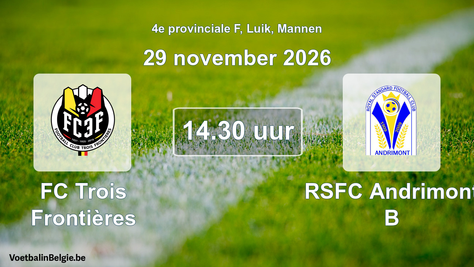 Scheduled match men football: FC Trois Frontières - RSFC Andrimont B (29 November 2026)