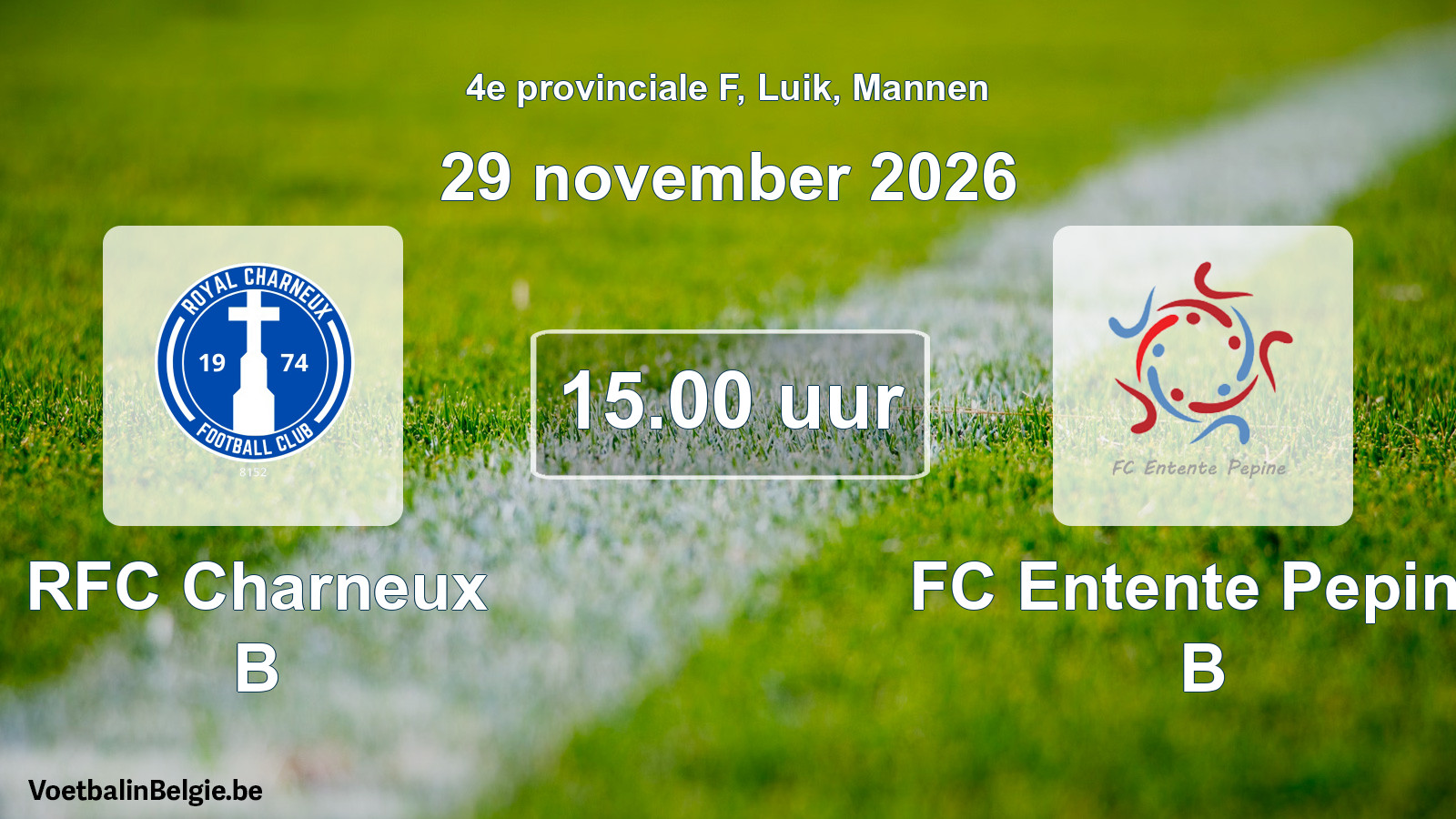 Geplande wedstrijd mannenvoetbal: RFC Charneux B - FC Entente Pepine B (29 november 2026)