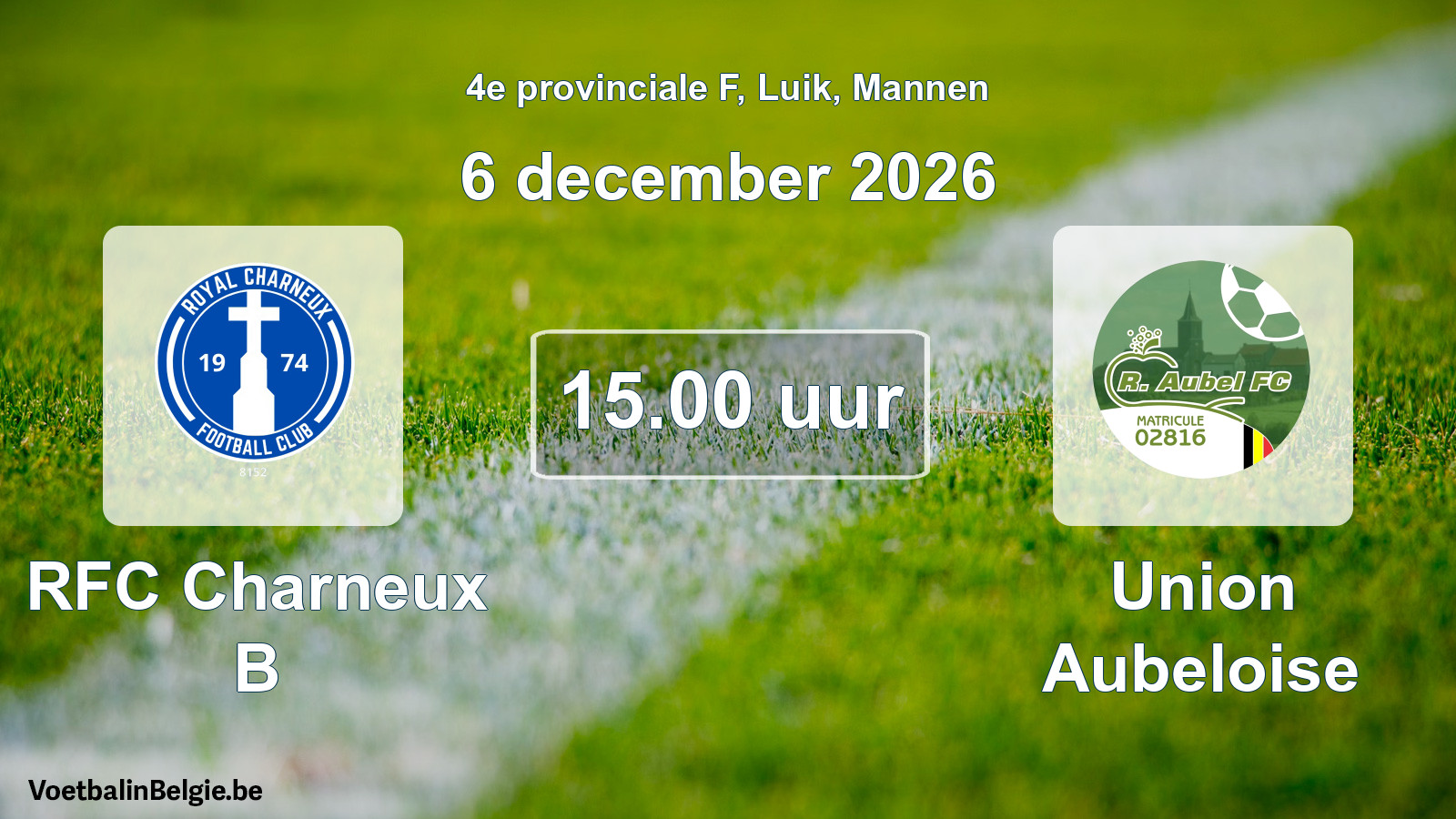 Geplande wedstrijd mannenvoetbal: RFC Charneux B - Union Aubeloise (6 december 2026)