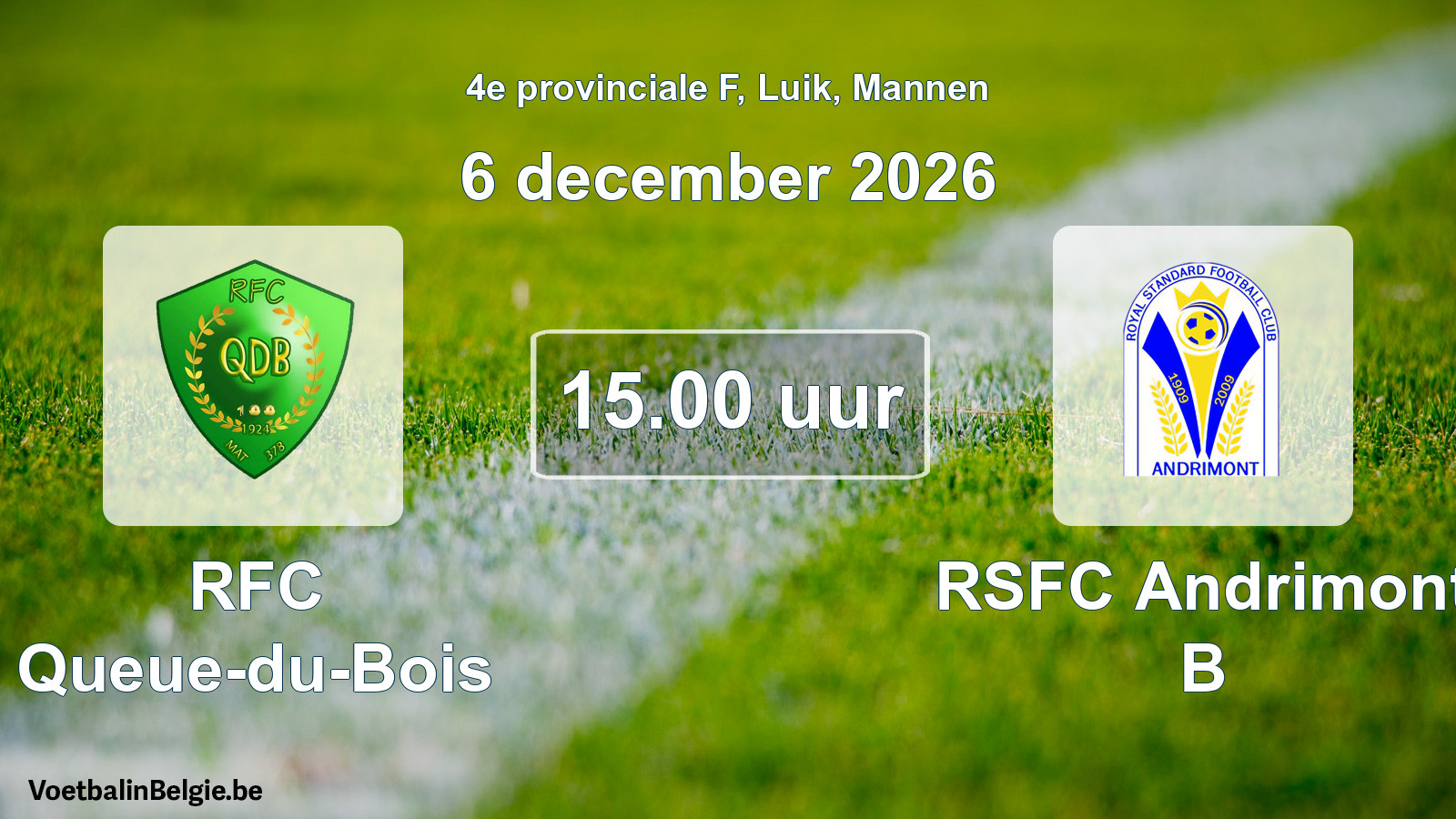 Geplande wedstrijd mannenvoetbal: RFC Queue-du-Bois - RSFC Andrimont B (6 december 2026)
