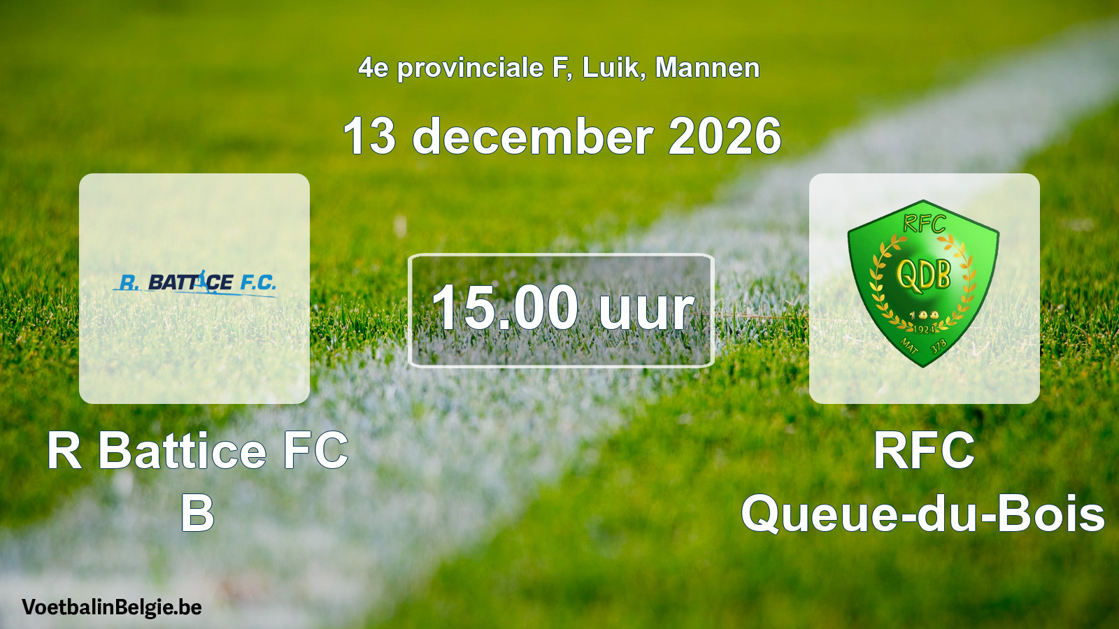 Geplande wedstrijd mannenvoetbal: R Battice FC B - RFC Queue-du-Bois (13 december 2026)