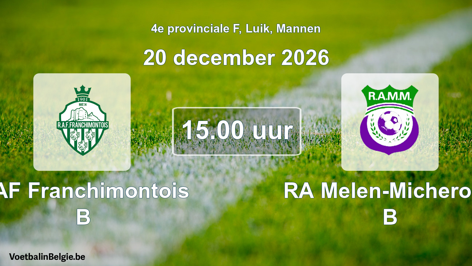 Geplande wedstrijd mannenvoetbal: RAF Franchimontois B - RA Melen-Micheroux B (20 december 2026)