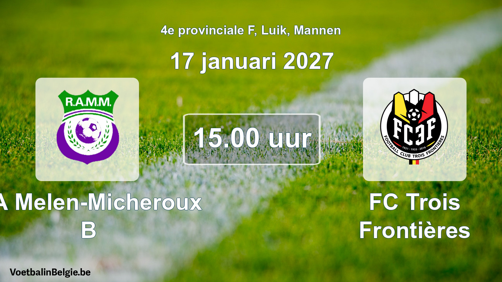 Geplande wedstrijd mannenvoetbal: RA Melen-Micheroux B - FC Trois Frontières (17 januari 2027)